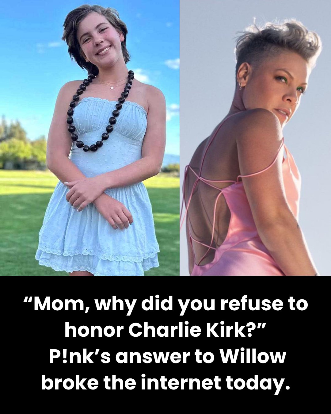 “Mom, why did you refuse to honor Charlie Kirk?”  P!nk’s answer to Willow broke the internet today.