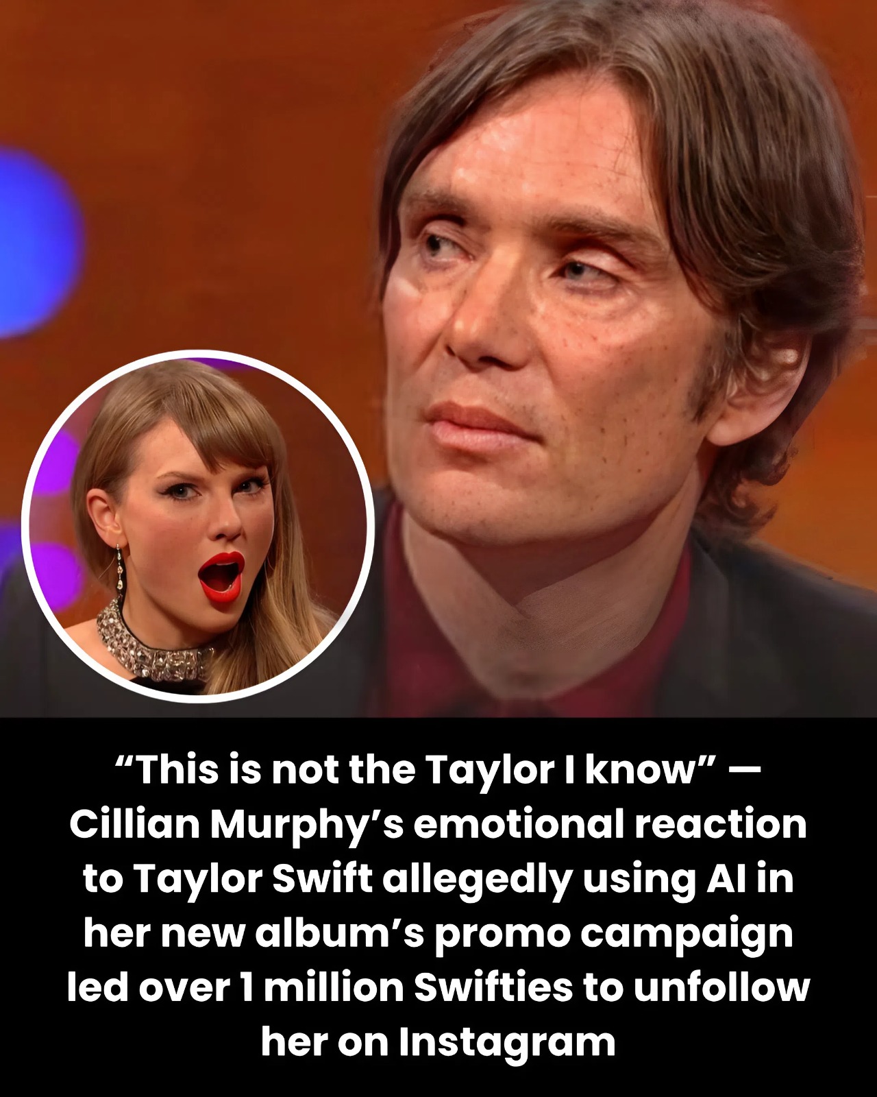 “This is not the Taylor I know.” — Cillian Murphy’s emotional reaction to Taylor Swift allegedly using AI in her new album’s promo campaign led over 1 million Swifties to unfollow her on Instagram.