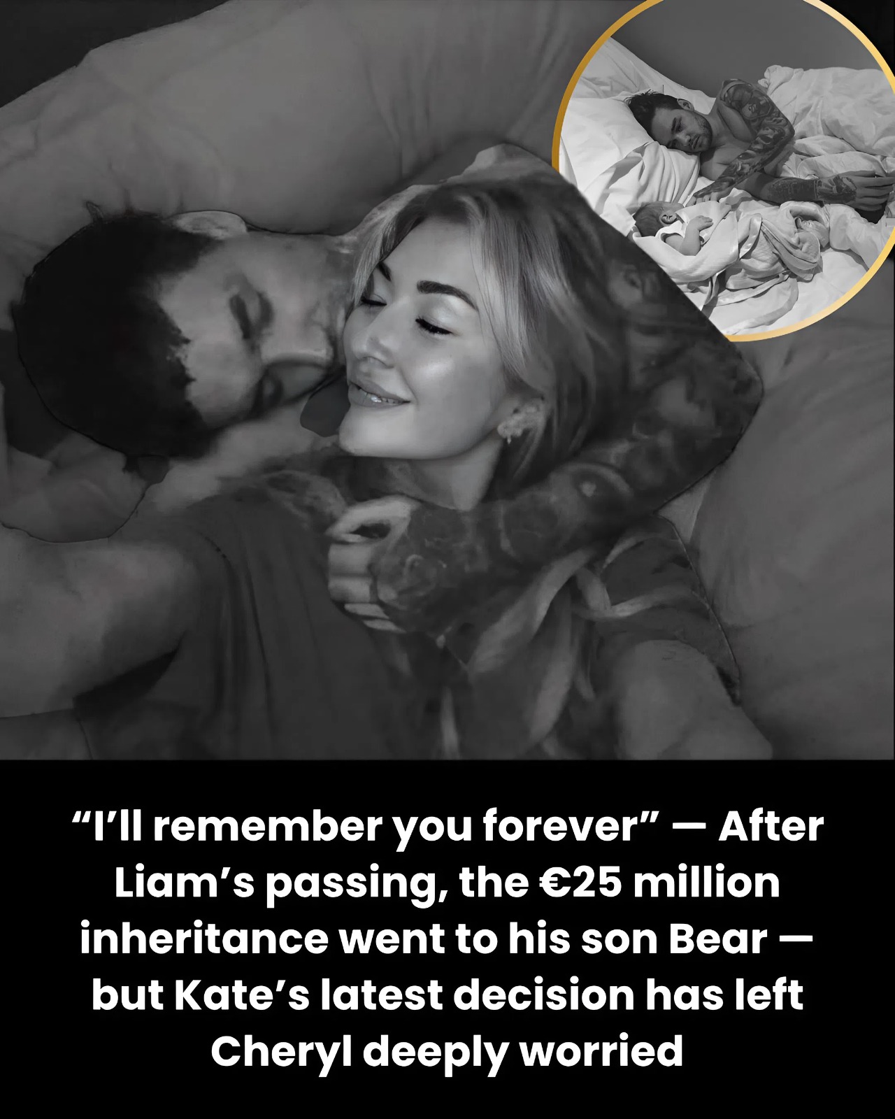 “I’ll remember you forever.” — After Liam’s passing, the €25 million inheritance went to his son Bear — but Kate’s latest decision has left Cheryl deeply worried.