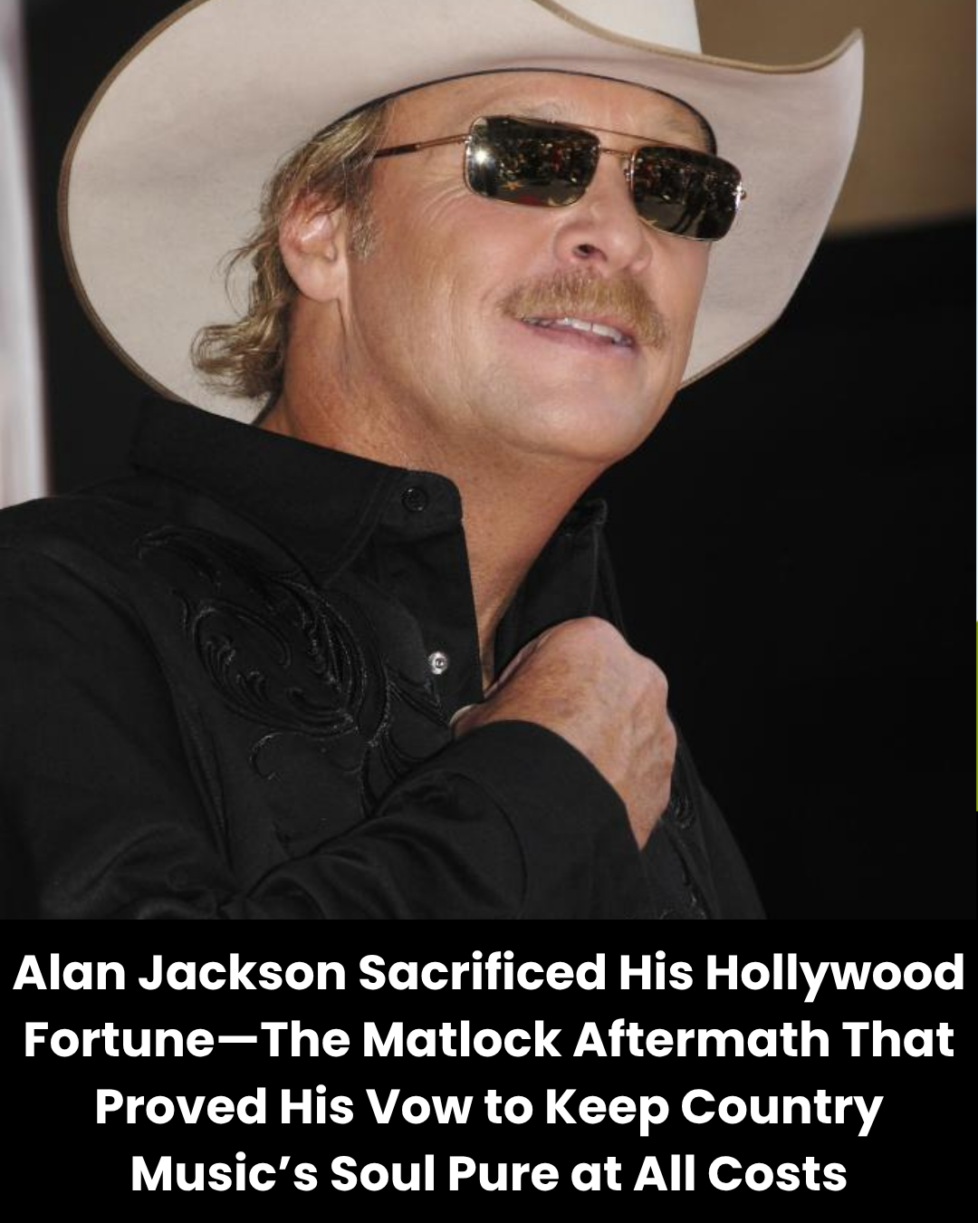 Alan Jackson Sacrificed His Hollywood Fortune—The Matlock Aftermath That Proved His Vow to Keep Country Music’s Soul Pure at All Costs