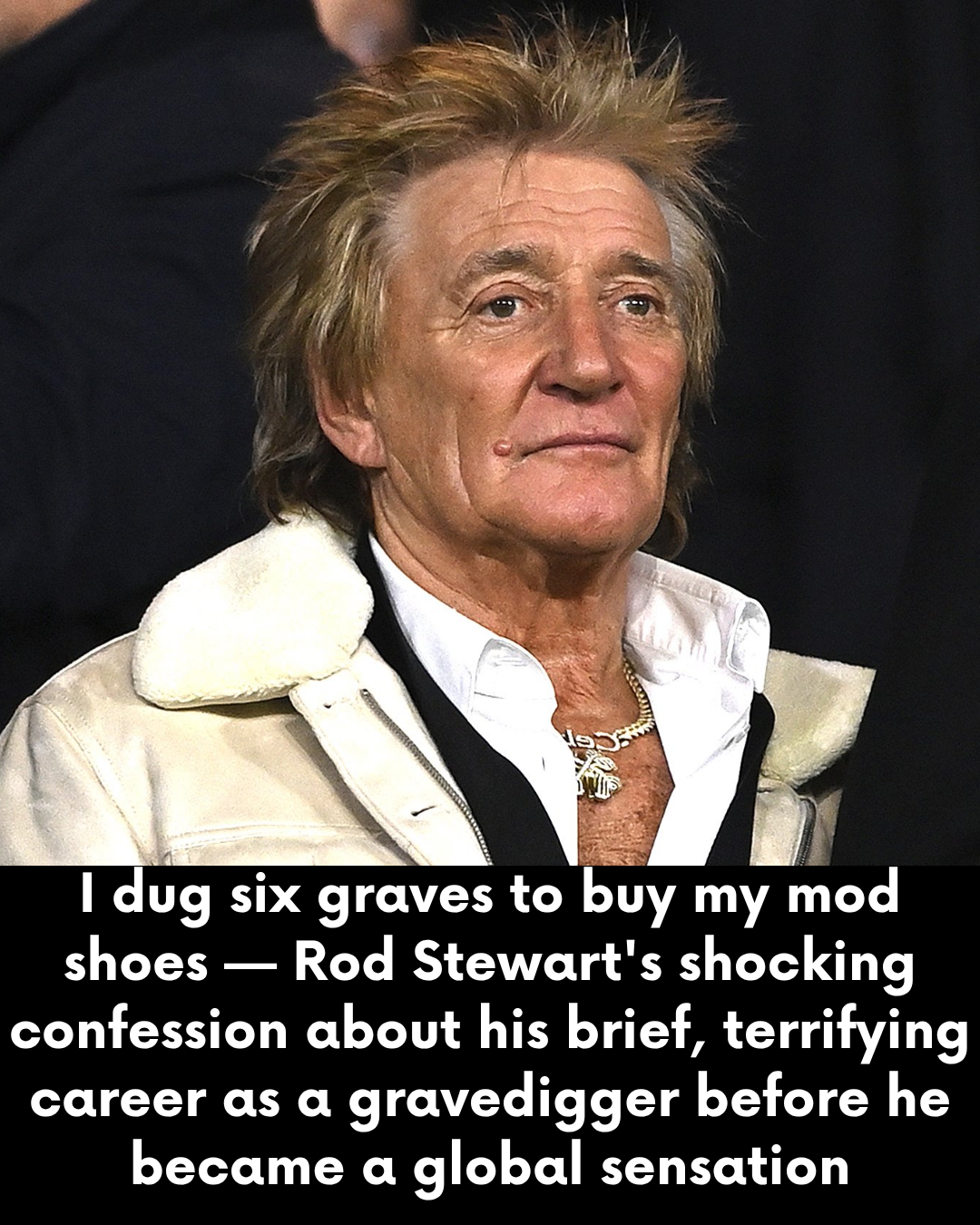 I dug six graves to buy my mod shoes — Rod Stewart’s shocking confession about his brief, terrifying career as a gravedigger before he became a global sensation