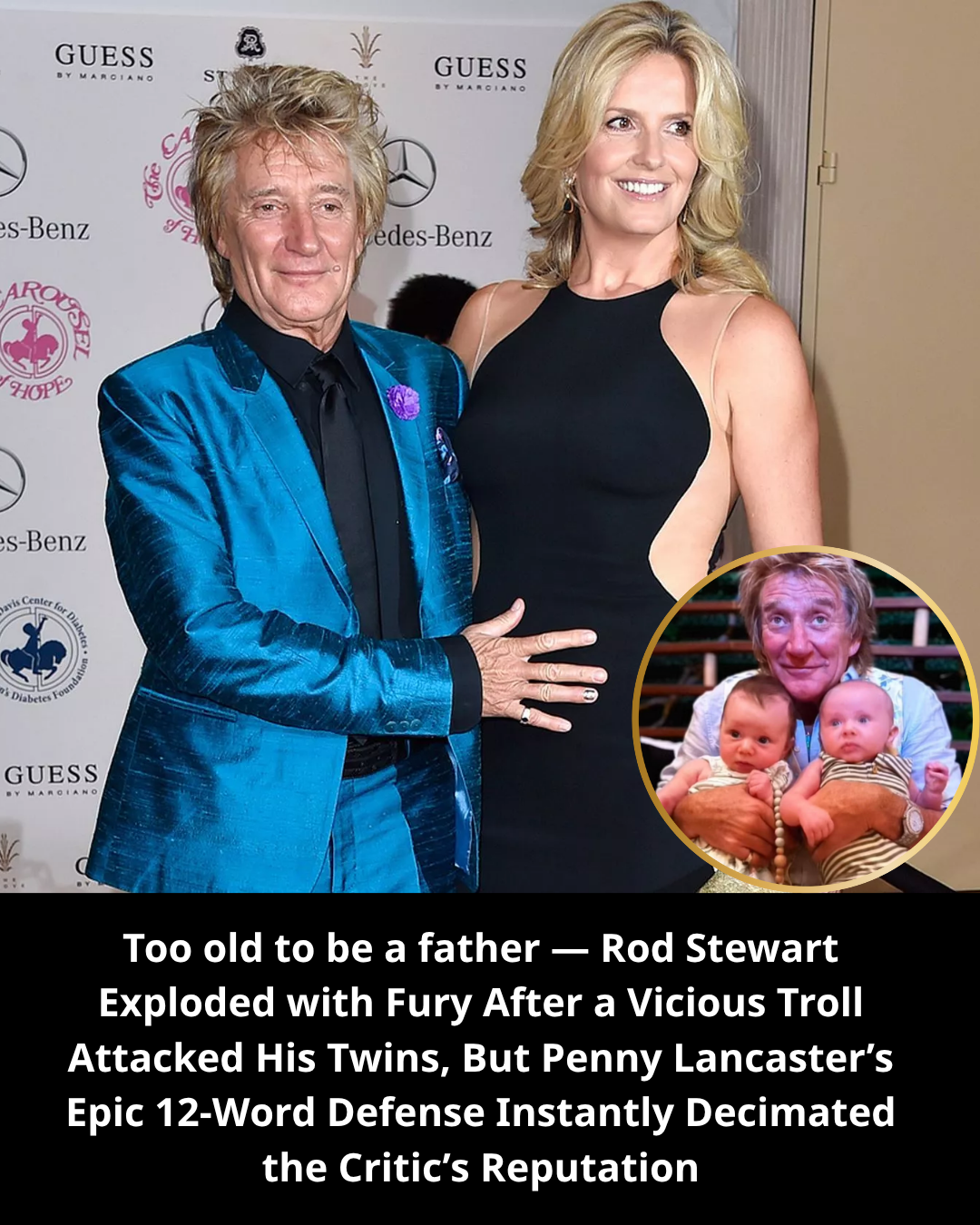 Too old to be a father — Rod Stewart Exploded with Fury After a Vicious Troll Attacked His Twins, But Penny Lancaster’s Epic 12-Word Defense Instantly Decimated the Critic’s Reputation