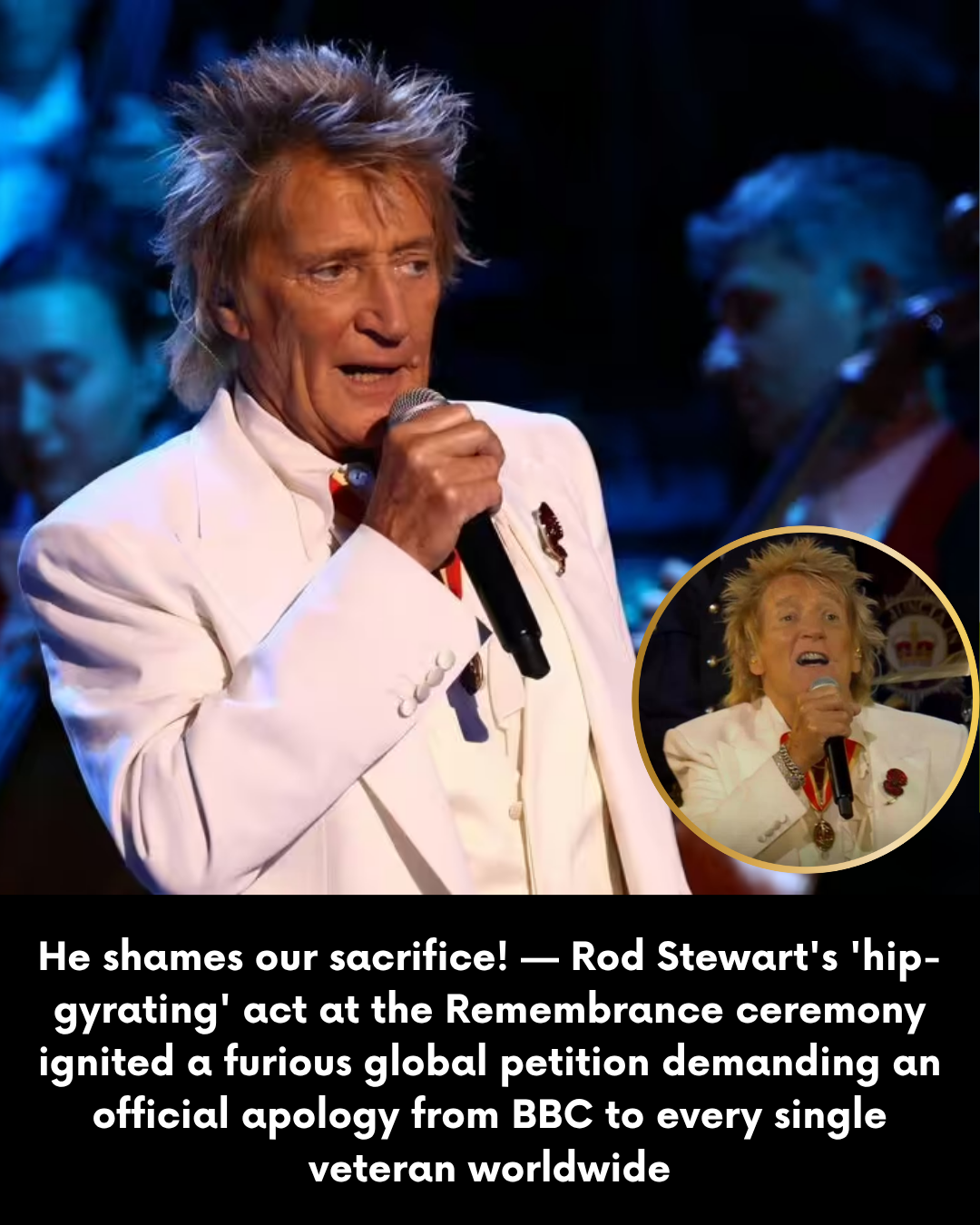 He shames our sacrifice! — Rod Stewart’s ‘hip-gyrating’ act at the Remembrance ceremony ignited a furious global petition demanding an official apology from BBC to every single veteran worldwide