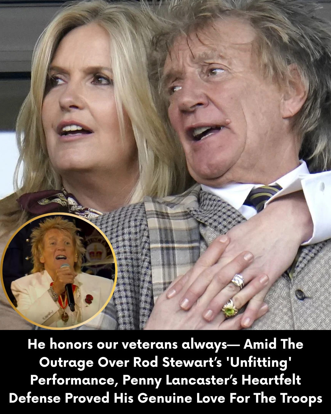 He honors our veterans always— Amid The Outrage Over Rod Stewart’s ‘Unfitting’ Performance, Penny Lancaster’s Heartfelt Defense Proved His Genuine Love For The Troops
