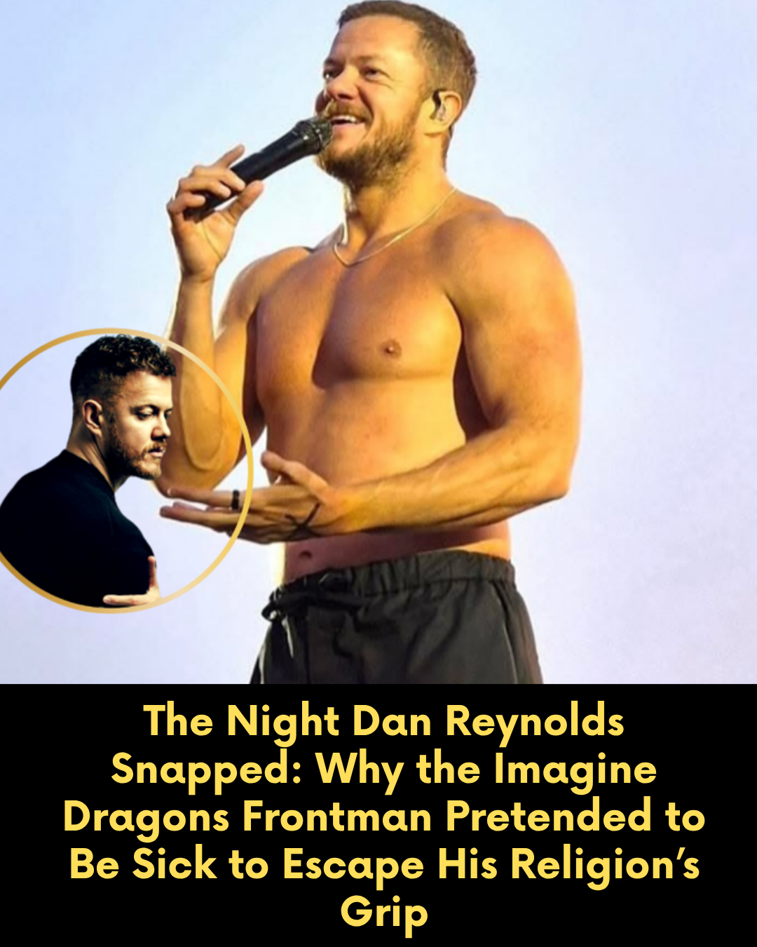 The Night Dan Reynolds Snapped: Why the Imagine Dragons Frontman Pretended to Be Sick to Escape His Religion’s Grip