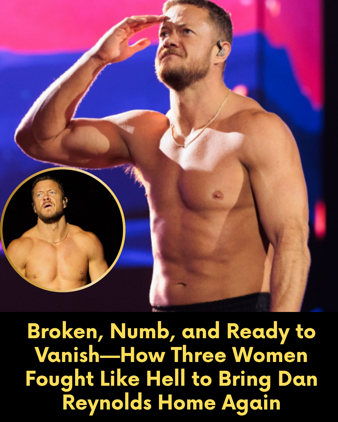 Broken, Numb, and Ready to Vanish—How Three Women Fought Like Hell to Bring Dan Reynolds Home Again