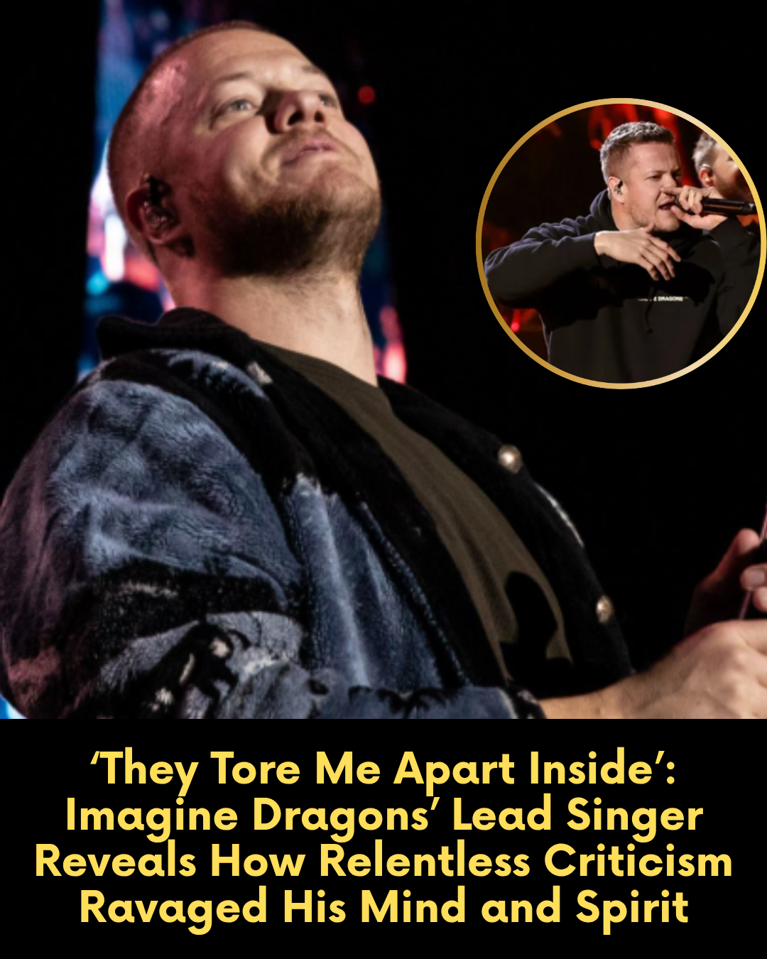 ‘They Tore Me Apart Inside’: Imagine Dragons’ Lead Singer Reveals How Relentless Criticism Ravaged His Mind and Spirit