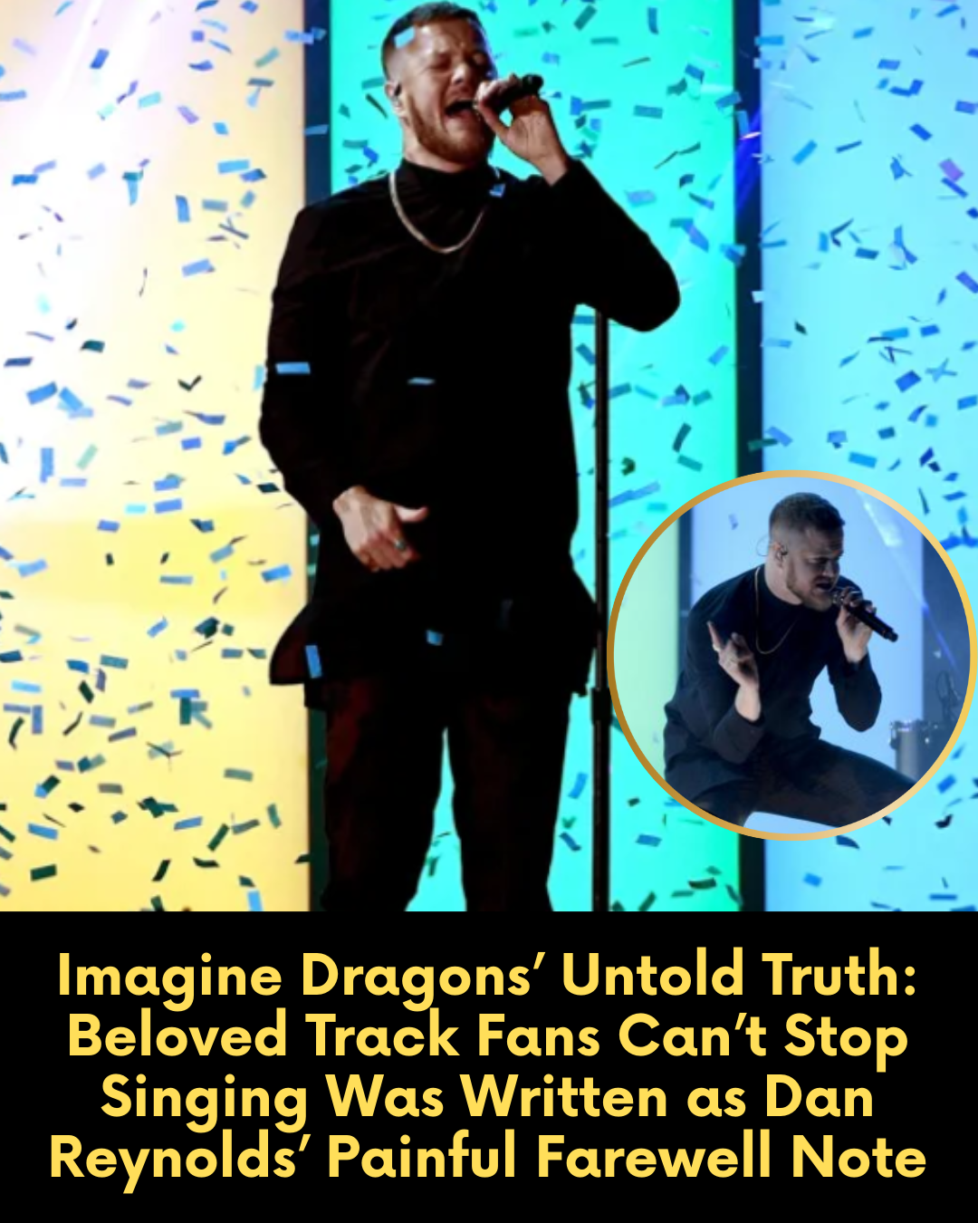 Imagine Dragons’ Untold Truth: Beloved Track Fans Can’t Stop Singing Was Written as Dan Reynolds’ Painful Farewell Note