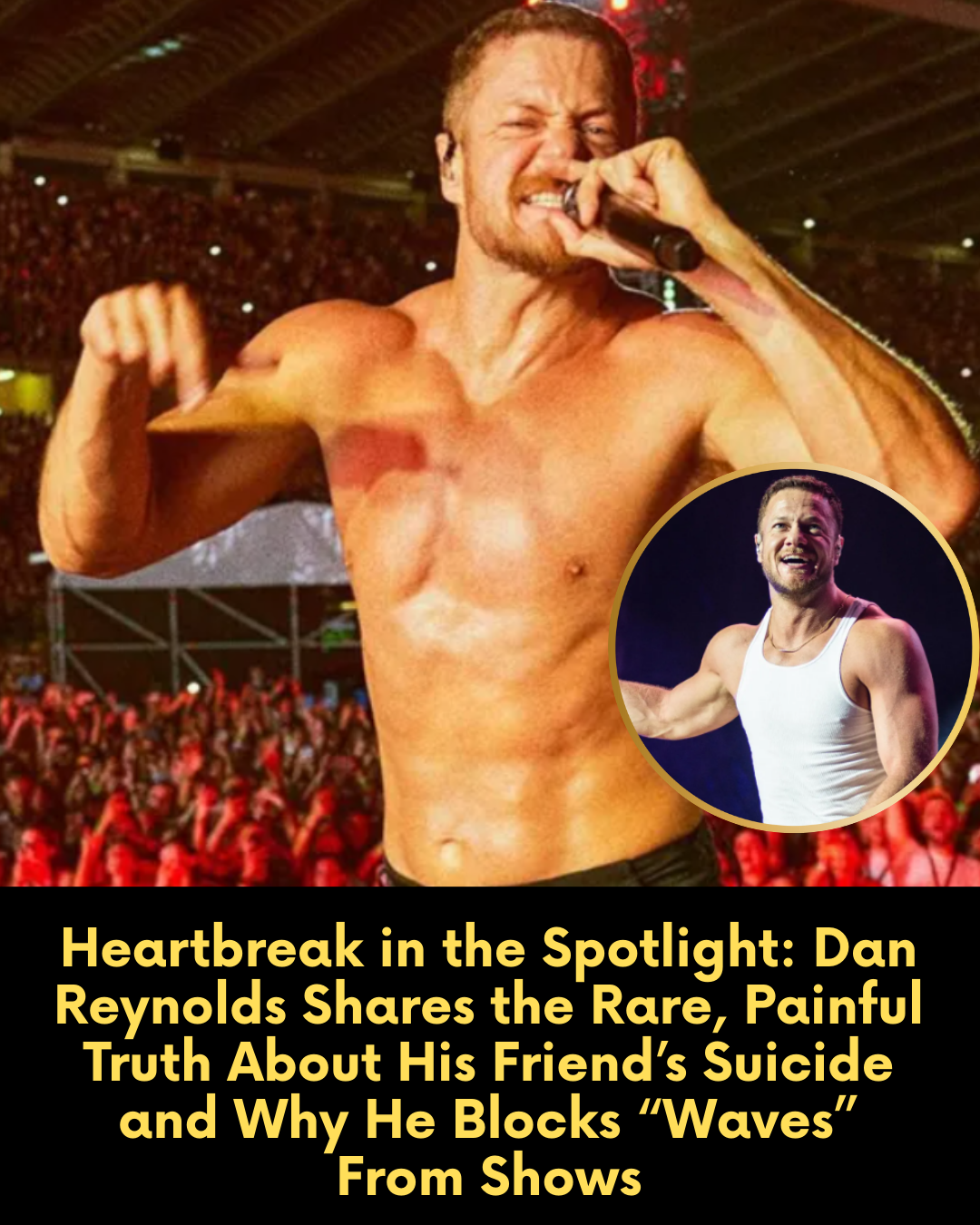 Heartbreak in the Spotlight: Dan Reynolds Shares the Rare, Painful Truth About His Friend’s Suicide and Why He Blocks “Waves” From Shows