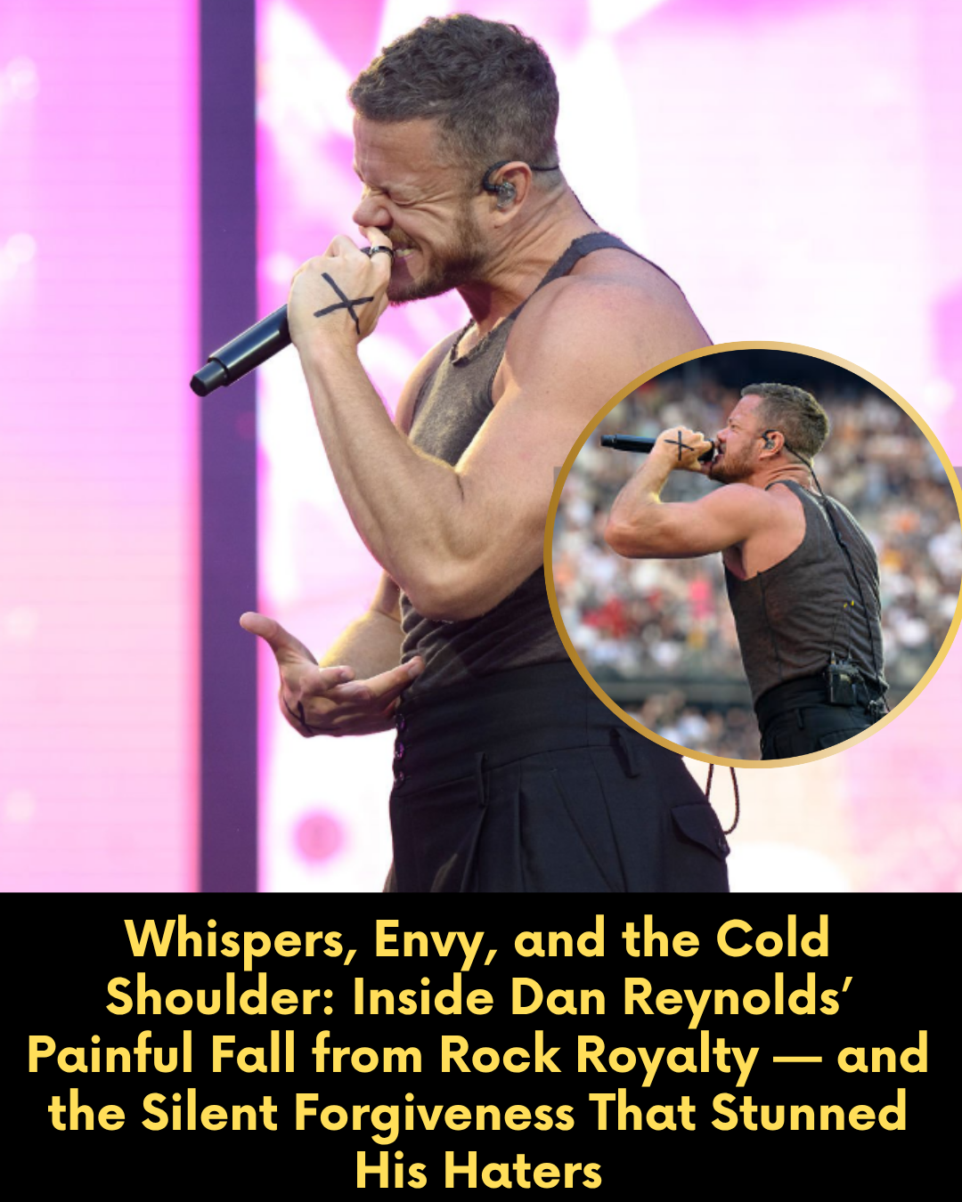 Whispers, Envy, and the Cold Shoulder: Inside Dan Reynolds’ Painful Fall from Rock Royalty — and the Silent Forgiveness That Stunned His Haters