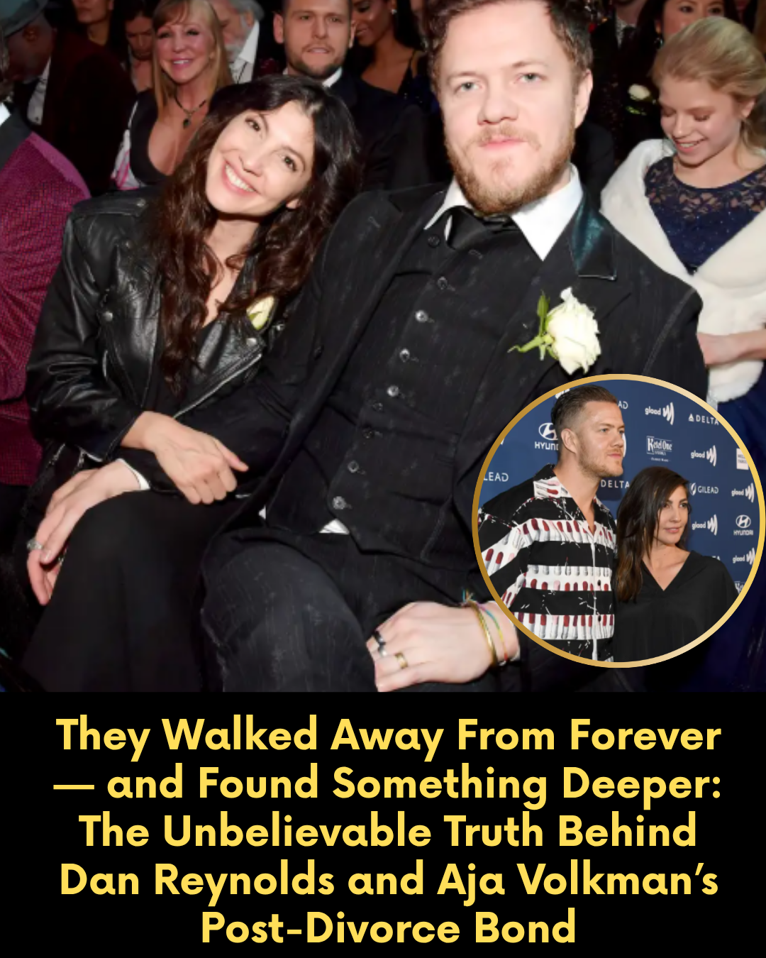 They Walked Away From Forever — and Found Something Deeper: The Unbelievable Truth Behind Dan Reynolds and Aja Volkman’s Post-Divorce Bond