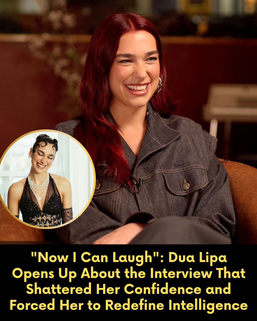 “Now I Can Laugh”: Dua Lipa Opens Up About the Interview That Shattered Her Confidence and Forced Her to Redefine Intelligence