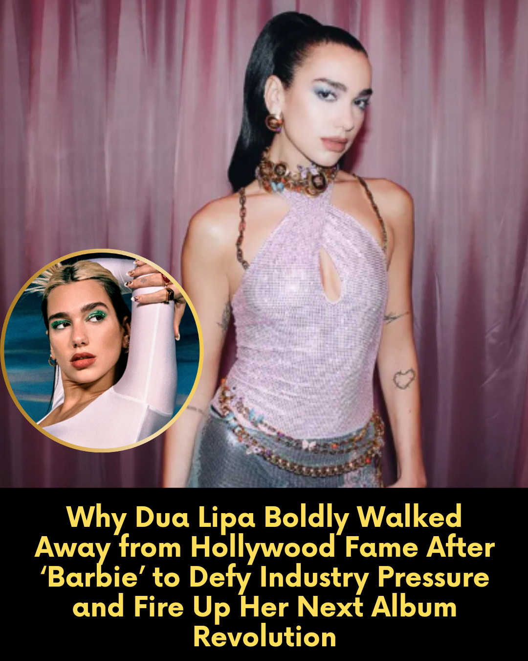 Why Dua Lipa Boldly Walked Away from Hollywood Fame After ‘Barbie’ to Defy Industry Pressure and Fire Up Her Next Album Revolution