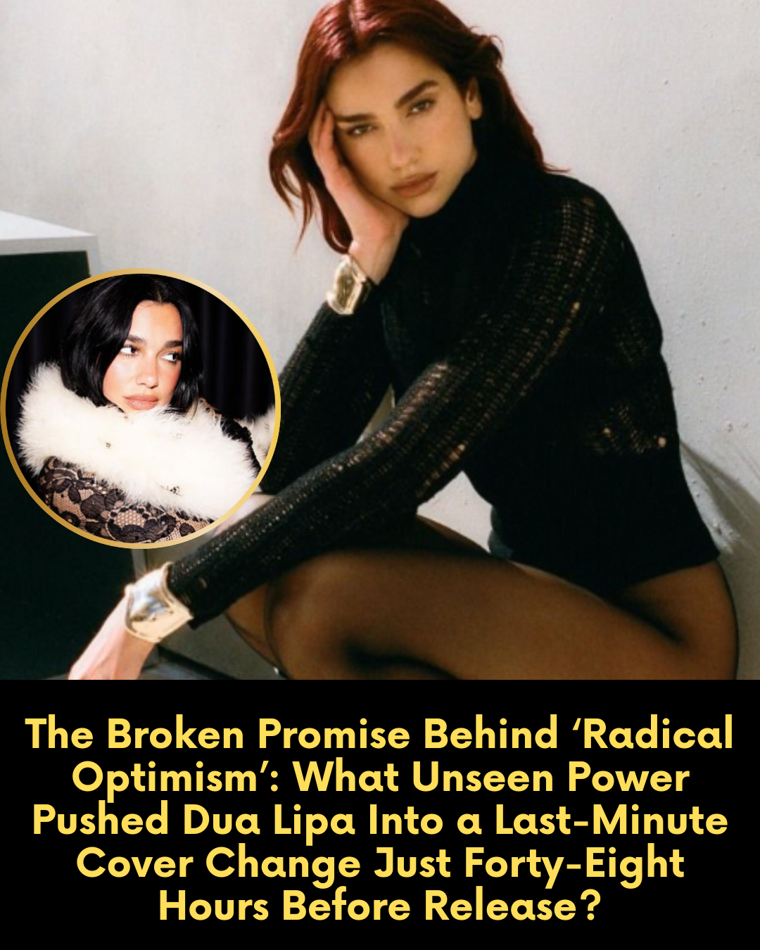 The Broken Promise Behind ‘Radical Optimism’: What Unseen Power Pushed Dua Lipa Into a Last-Minute Cover Change Just Forty-Eight Hours Before Release?