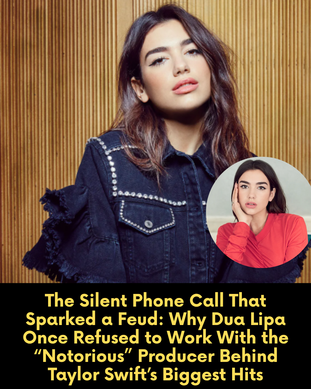 The Silent Phone Call That Sparked a Feud: Why Dua Lipa Once Refused to Work With the “Notorious” Producer Behind Taylor Swift’s Biggest Hits