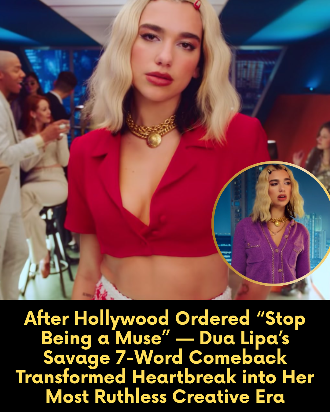 After Hollywood Ordered “Stop Being a Muse” — Dua Lipa’s Savage 7-Word Comeback Transformed Heartbreak into Her Most Ruthless Creative Era