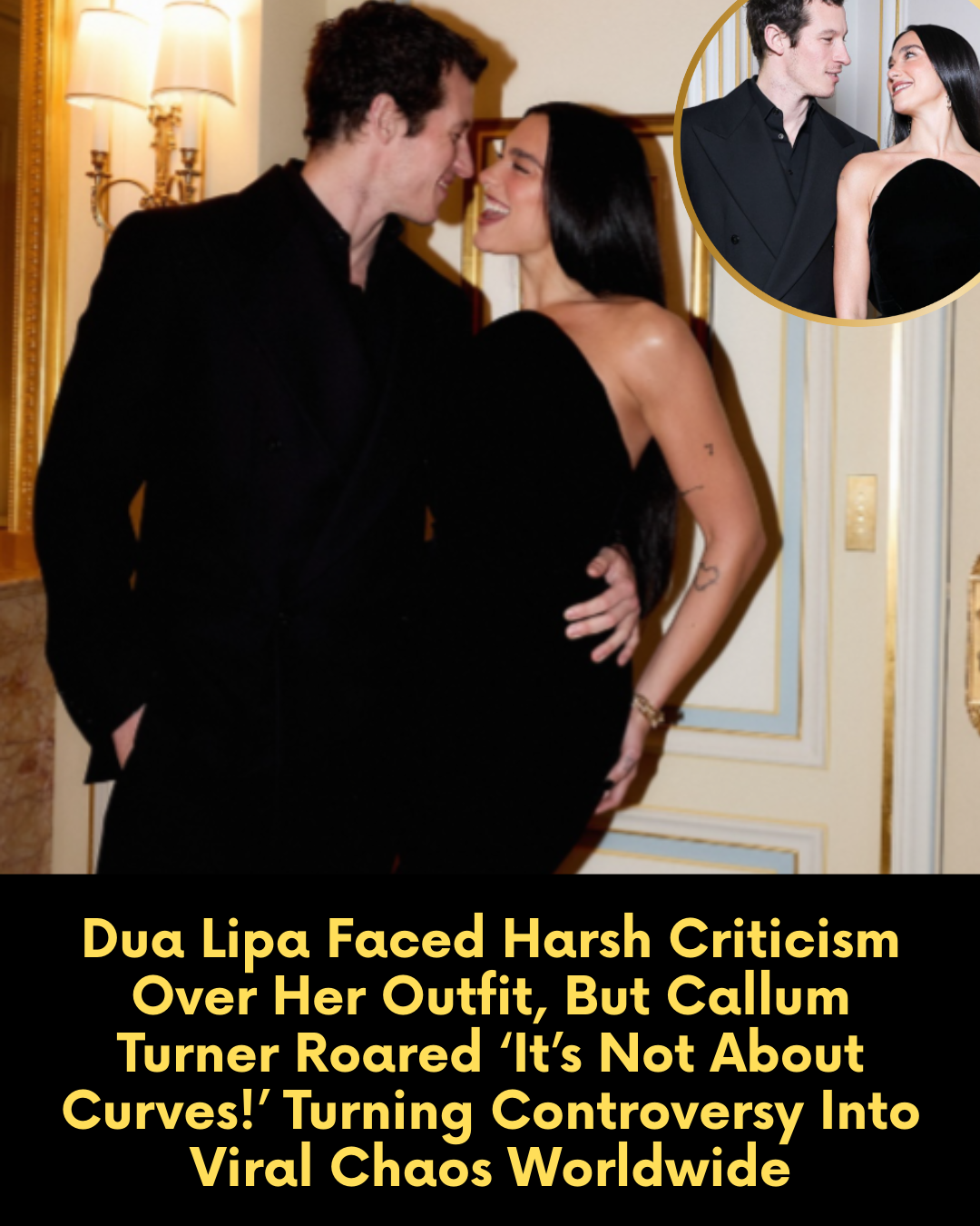 Dua Lipa Faced Harsh Criticism Over Her Outfit, But Callum Turner Roared ‘It’s Not About Curves!’ Turning Controversy Into Viral Chaos Worldwide