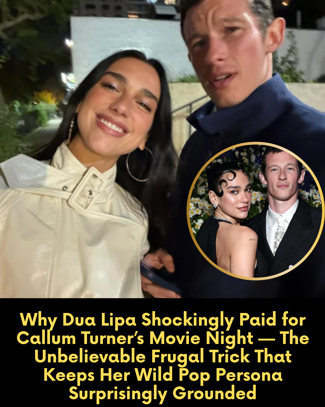 Why Dua Lipa Shockingly Paid for Callum Turner’s Movie Night — The Unbelievable Frugal Trick That Keeps Her Wild Pop Persona Surprisingly Grounded