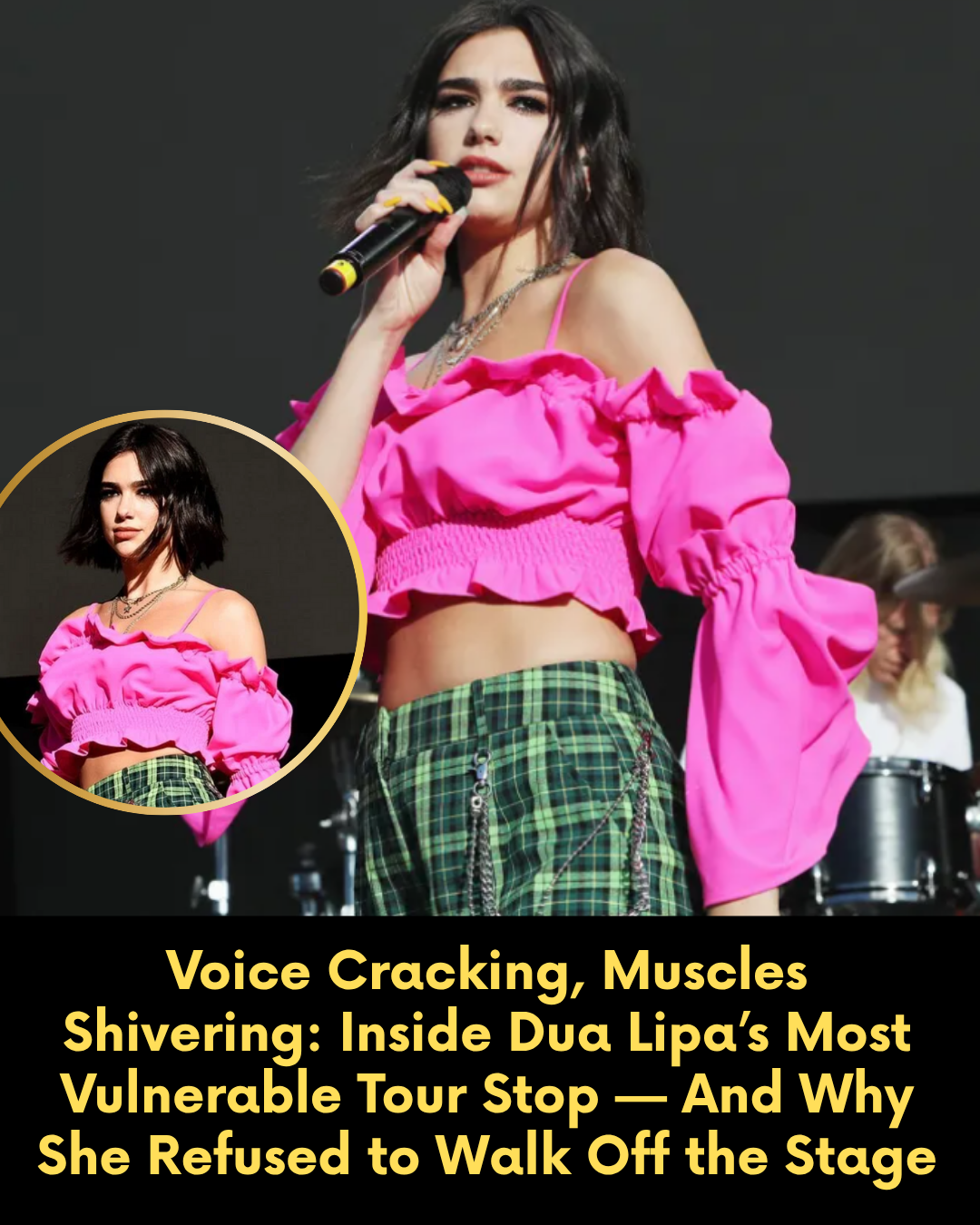 Voice Cracking, Muscles Shivering: Inside Dua Lipa’s Most Vulnerable Tour Stop — And Why She Refused to Walk Off the Stage