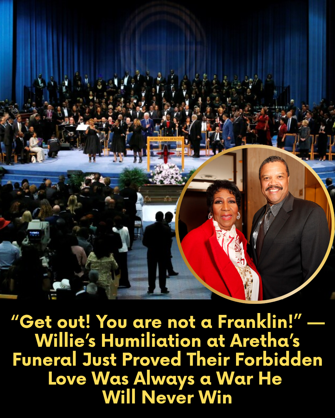 “Get out! You are not a Franklin!” — Willie’s Humiliation at Aretha’s Funeral Just Proved Their Forbidden Love Was Always a War He Will Never Win