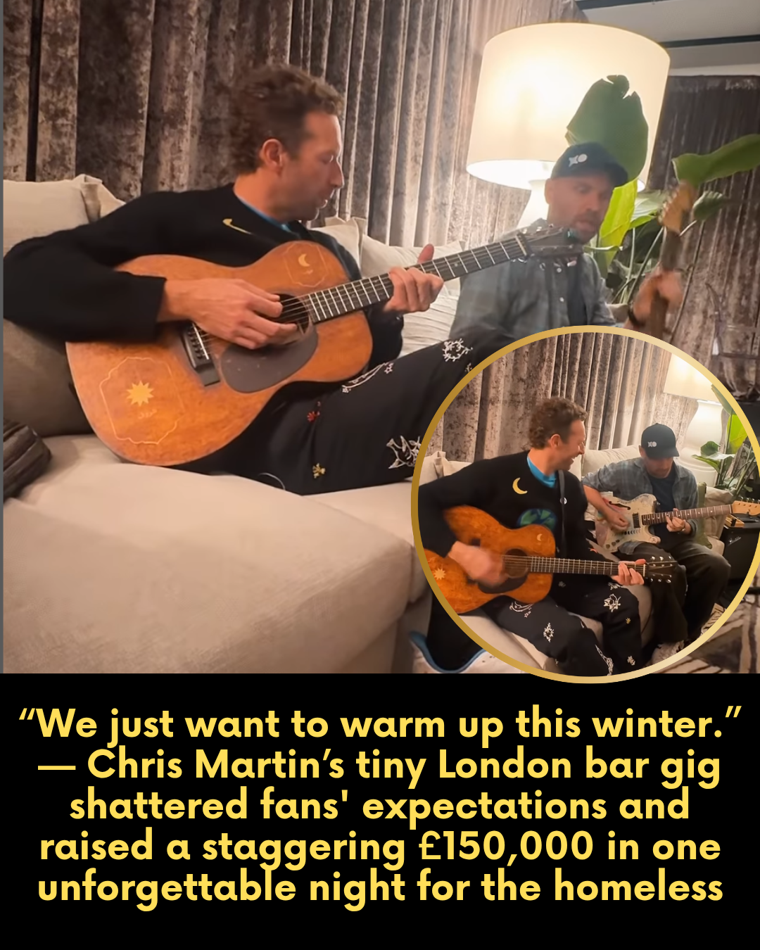 “We just want to warm up this winter.” — Chris Martin’s tiny London bar gig shattered fans’ expectations and raised a staggering £150,000 in one unforgettable night for the homeless