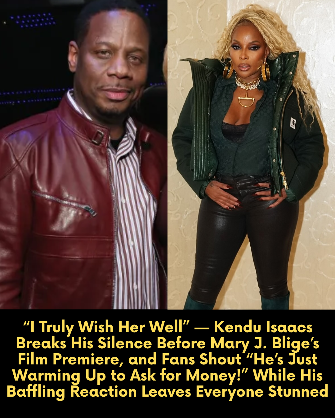 “I Truly Wish Her Well” — Kendu Isaacs Breaks His Silence Before Mary J. Blige’s Film Premiere, and Fans Shout “He’s Just Warming Up to Ask for Money!” While His Baffling Reaction Leaves Everyone Stunned
