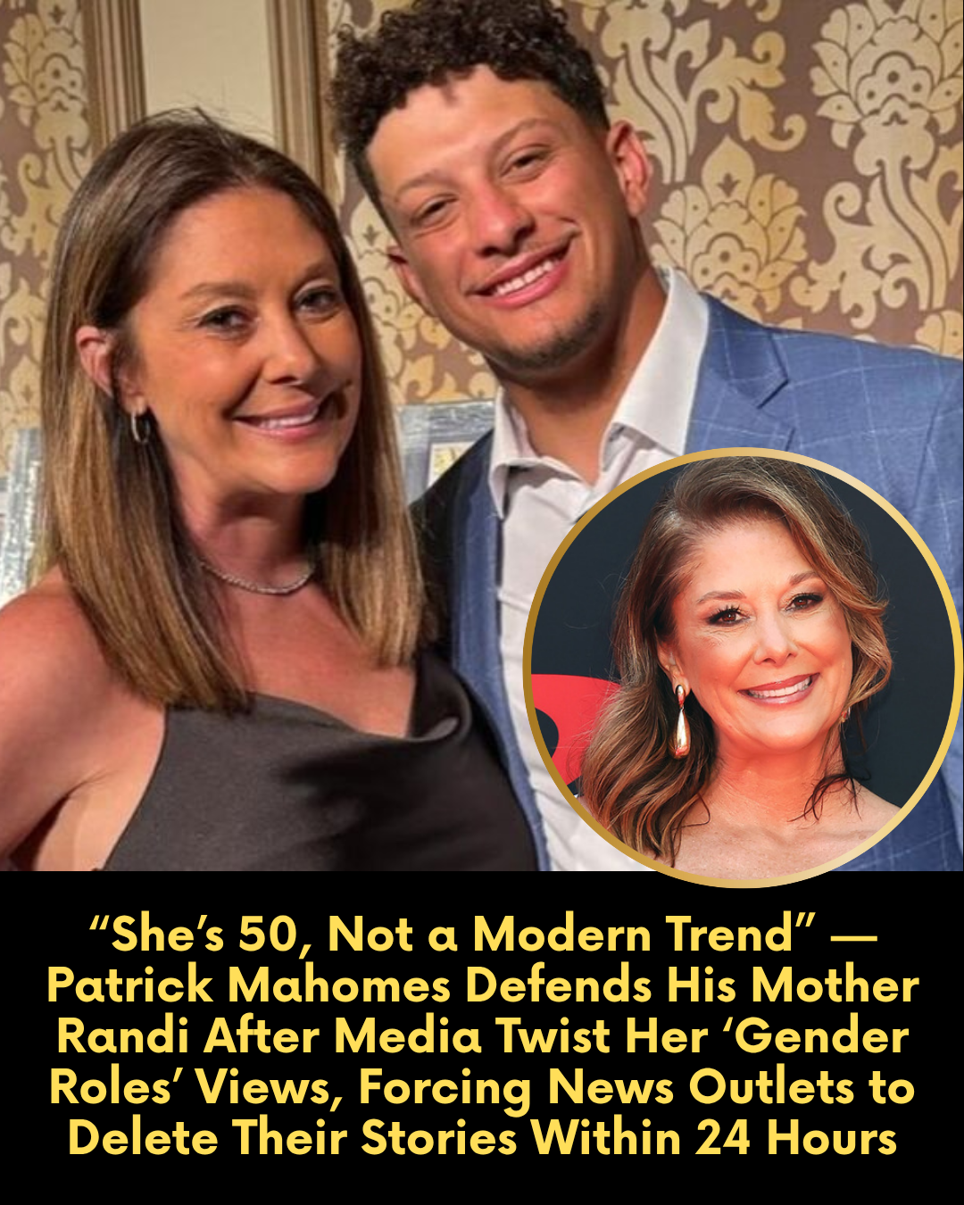 “She’s 50, Not a Modern Trend.” — Patrick Mahomes Defends His Mother Randi After Media Twist Her ‘Gender Roles’ Views, Forcing News Outlets to Delete Their Stories Within 24 Hours