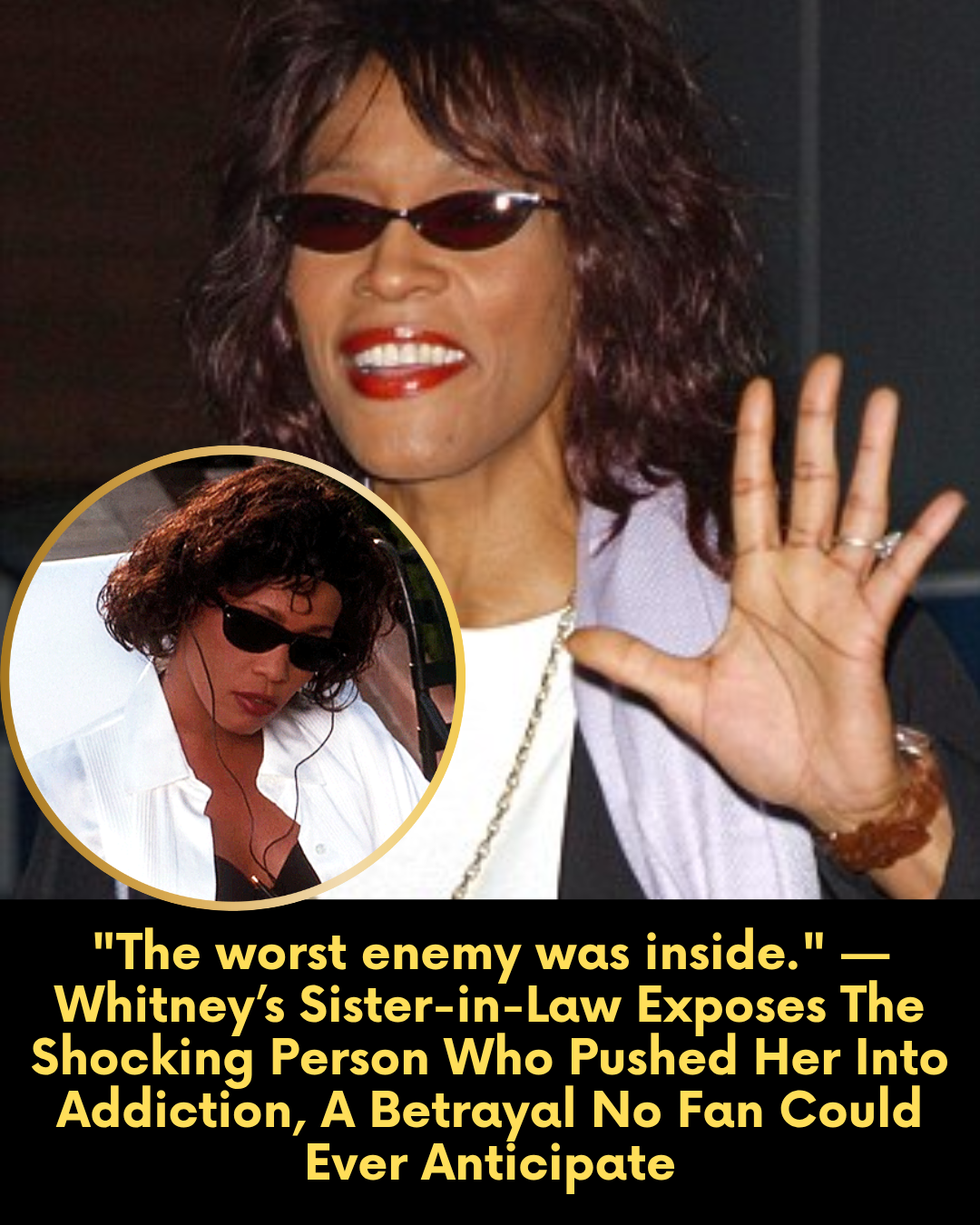 “The worst enemy was inside.” — Whitney’s Sister-in-Law Exposes The Shocking Person Who Pushed Her Into Addiction, A Betrayal No Fan Could Ever Anticipate
