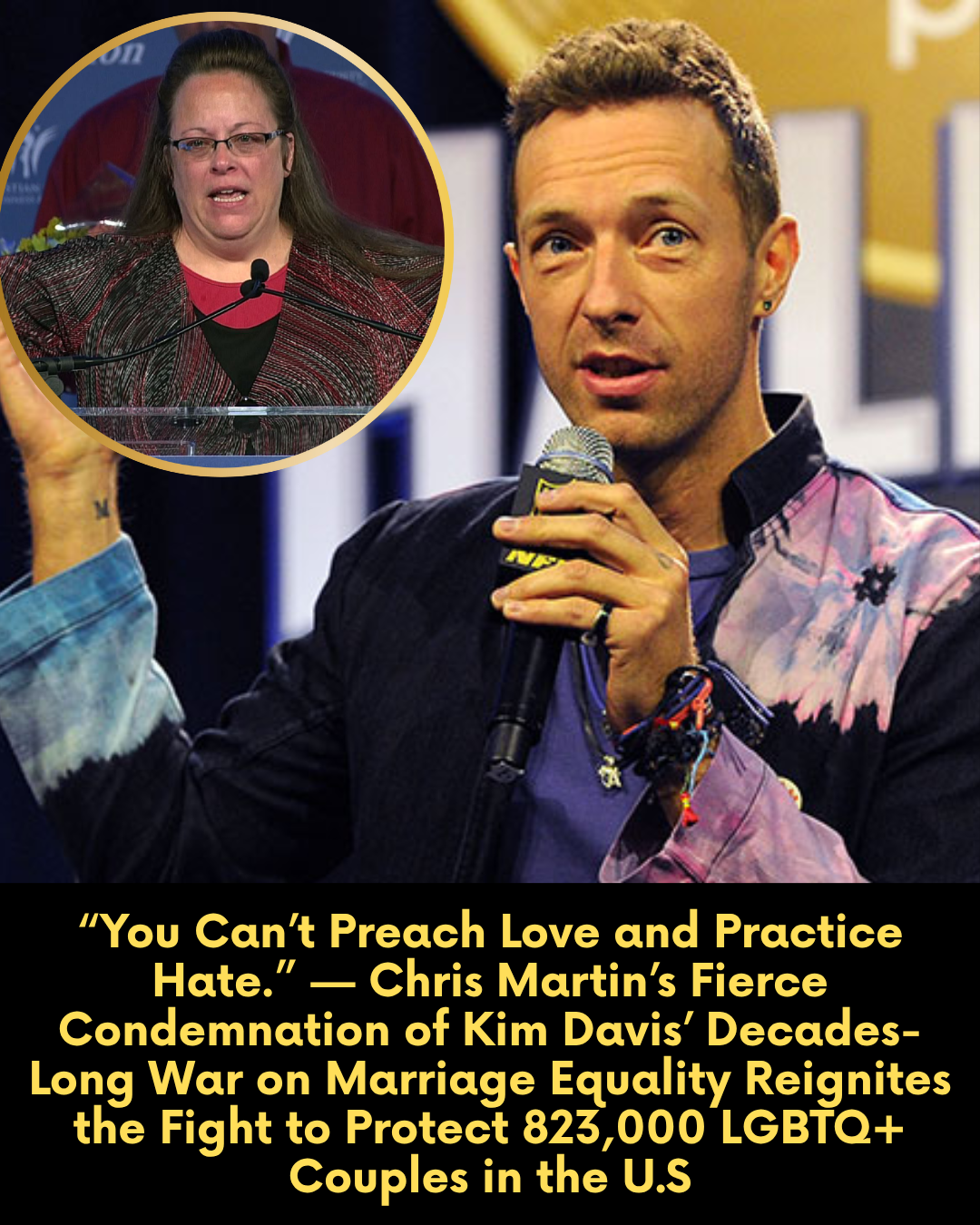 “You Can’t Preach Love and Practice Hate.” — Chris Martin’s Fierce Condemnation of Kim Davis’ Decades-Long War on Marriage Equality Reignites the Fight to Protect 823,000 LGBTQ+ Couples in the U.S
