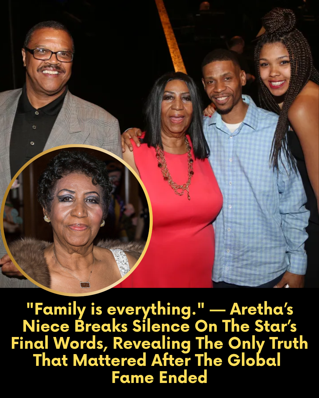 “Family is everything.” — Aretha’s Niece Breaks Silence On The Star’s Final Words, Revealing The Only Truth That Mattered After The Global Fame Ended