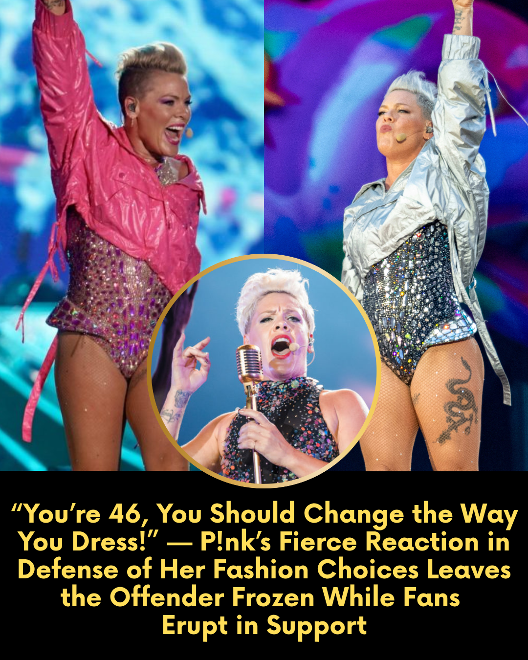 “You’re 46, You Should Change the Way You Dress!” — P!nk’s Fierce Reaction in Defense of Her Fashion Choices Leaves the Offender Frozen While Fans Erupt in Support