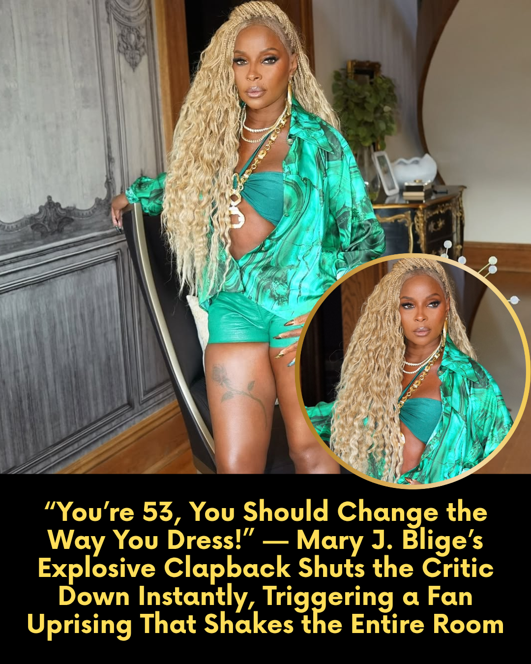 “You’re 53, You Should Change the Way You Dress!” — Mary J. Blige’s Explosive Clapback Shuts the Critic Down Instantly, Triggering a Fan Uprising That Shakes the Entire Room