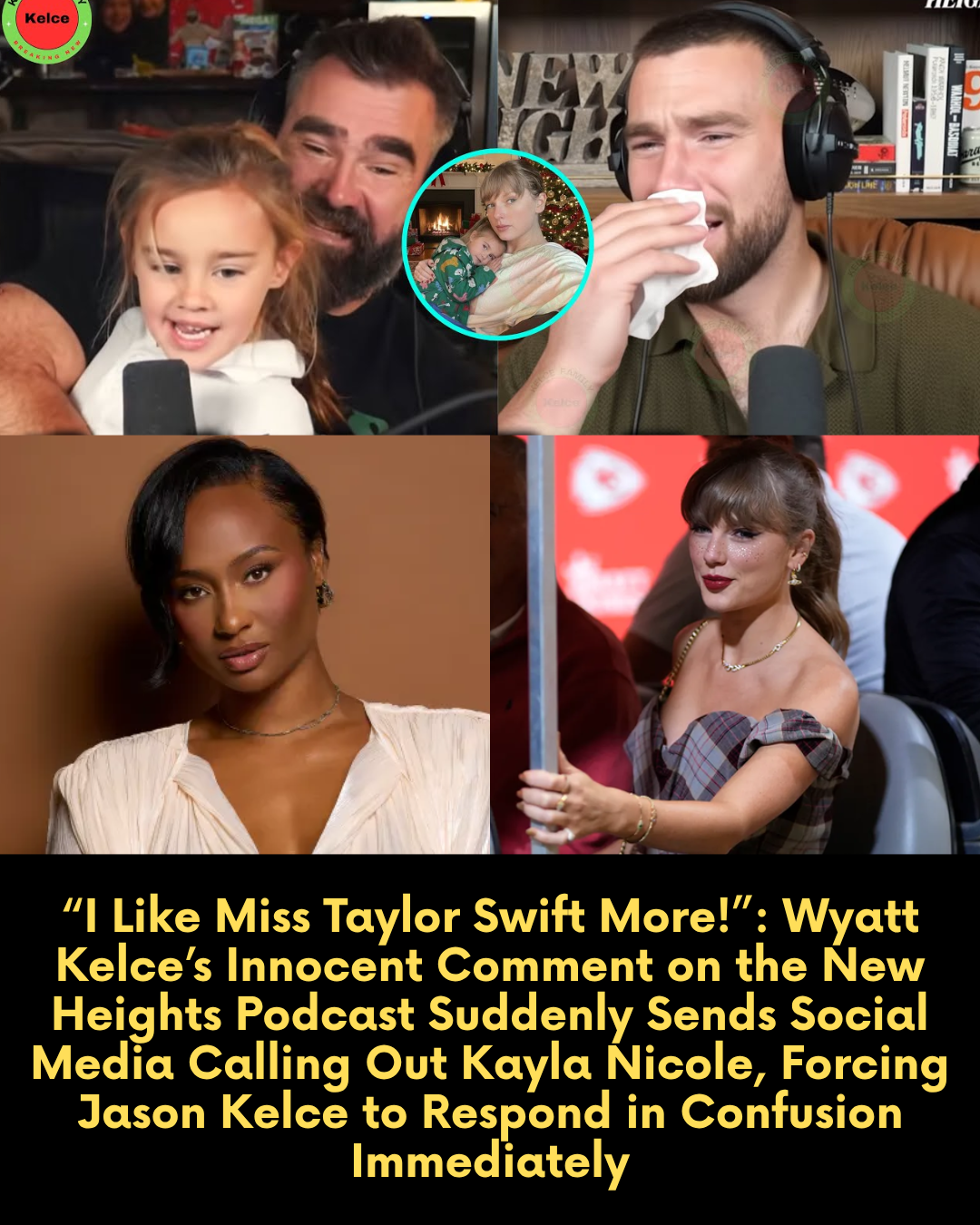 “I Like Miss Taylor Swift More!”: Wyatt Kelce’s Innocent Comment on the New Heights Podcast Suddenly Sends Social Media Calling Out Kayla Nicole, Forcing Jason Kelce to Respond in Confusion Immediately