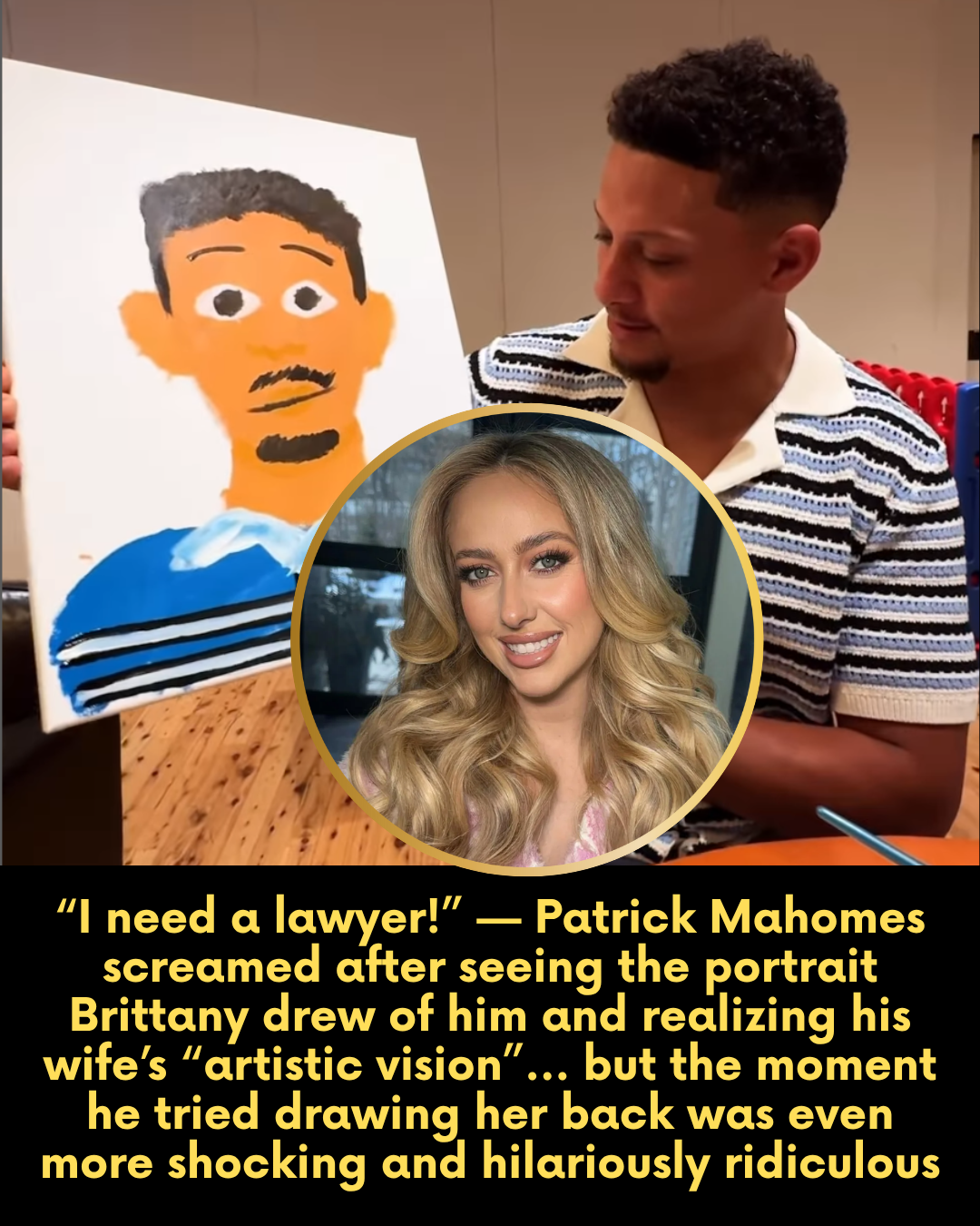 “I need a lawyer!” — Patrick Mahomes screamed after seeing the portrait Brittany drew of him and realizing his wife’s “artistic vision”… but the moment he tried drawing her back was even more shocking and hilariously ridiculous