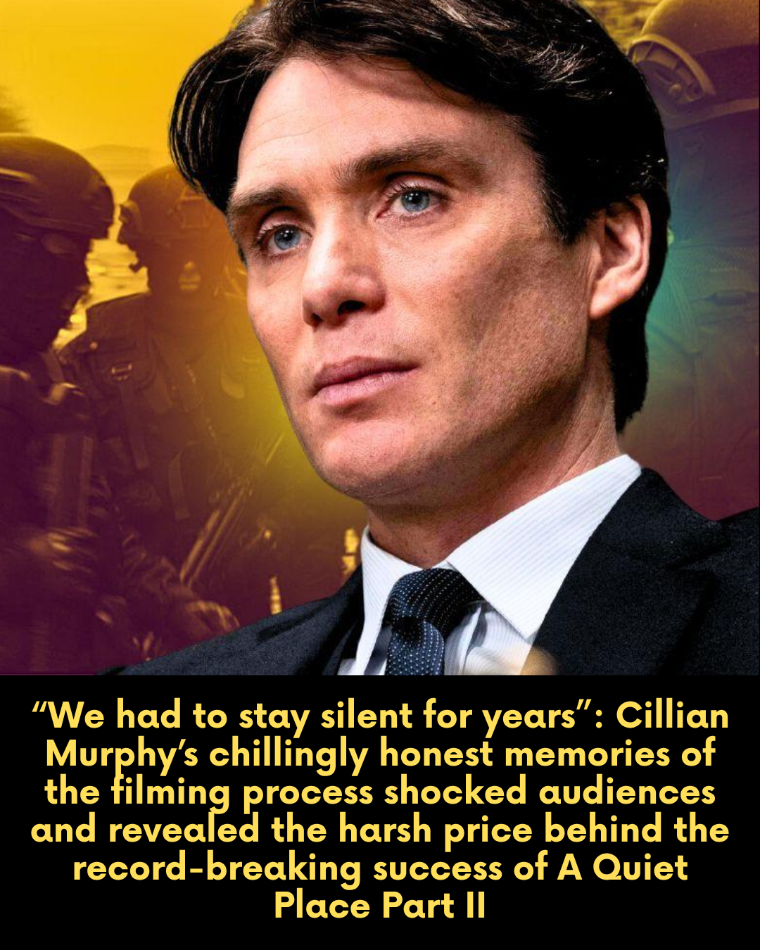 “We had to stay silent for years”: Cillian Murphy’s chillingly honest memories of the filming process shocked audiences and revealed the harsh price behind the record-breaking success of A Quiet Place Part II