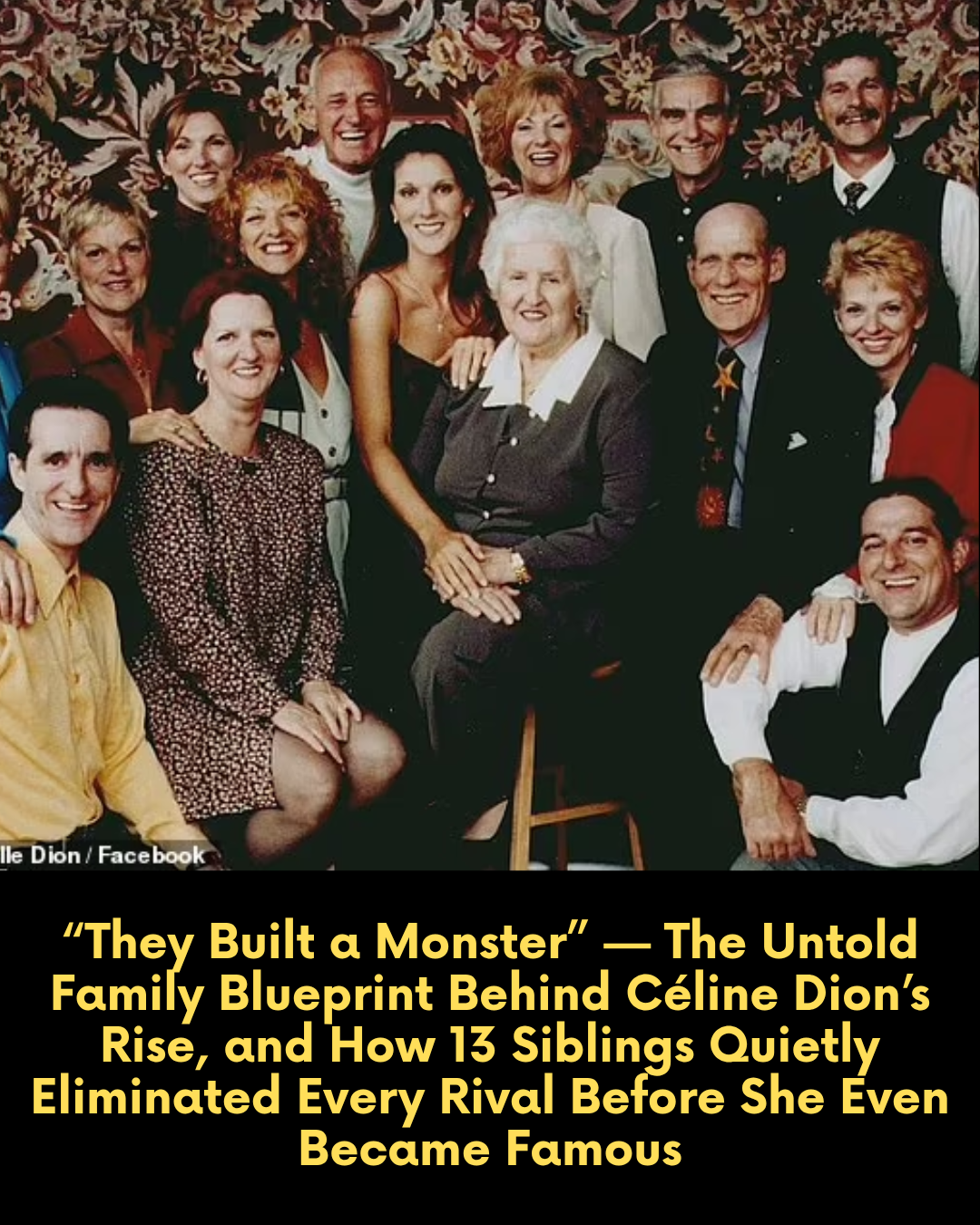 “They Built a Monster” — The Untold Family Blueprint Behind Céline Dion’s Rise, and How 13 Siblings Quietly Eliminated Every Rival Before She Even Became Famous