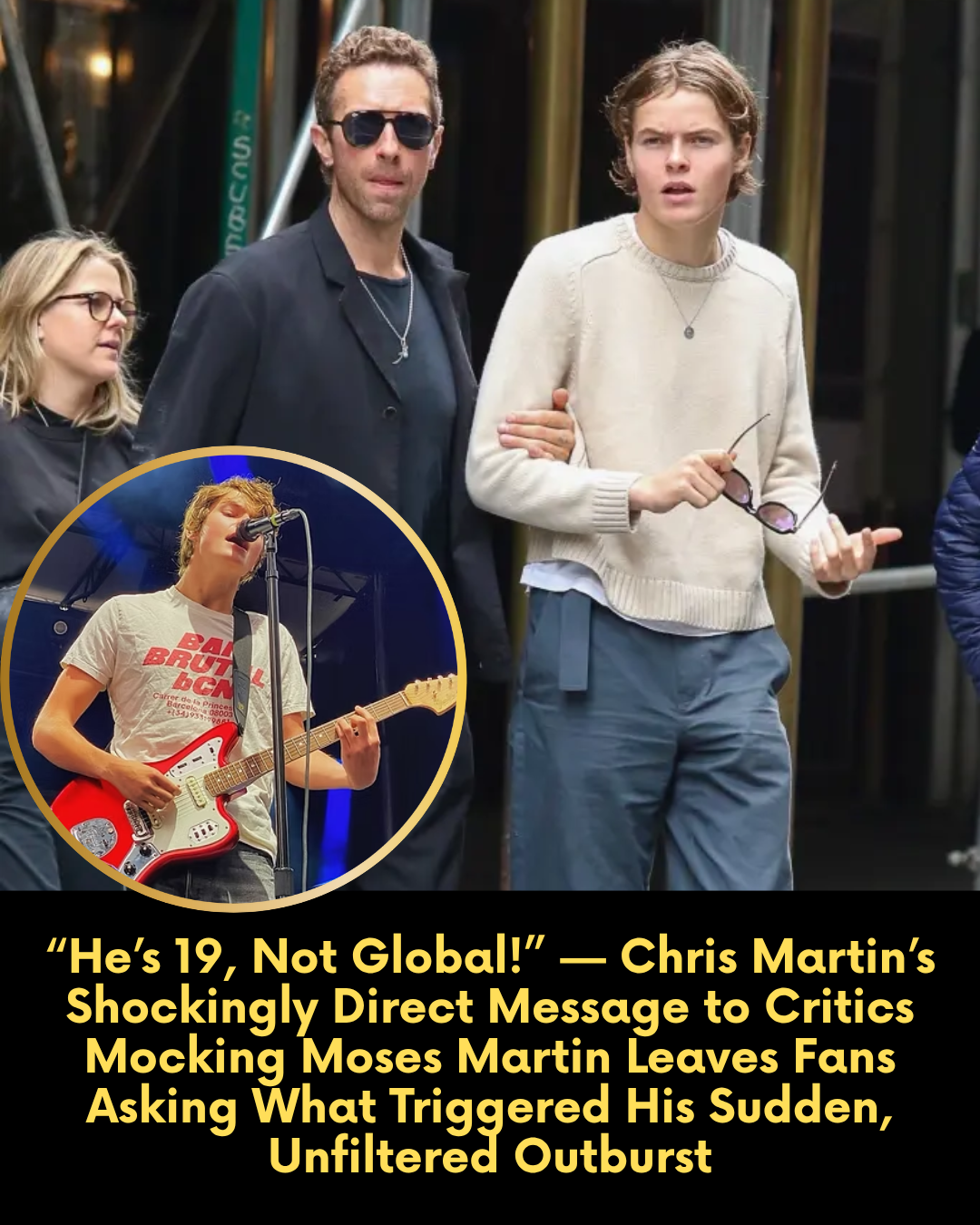 “He’s 19, Not Global!” — Chris Martin’s Shockingly Direct Message to Critics Mocking Moses Martin Leaves Fans Asking What Triggered His Sudden, Unfiltered Outburst