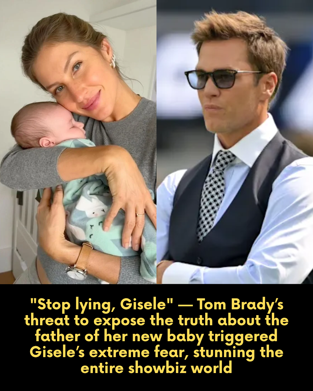 “Stop lying, Gisele” — Tom Brady’s threat to expose the truth about the father of her new baby triggered Gisele’s extreme fear, stunning the entire showbiz world