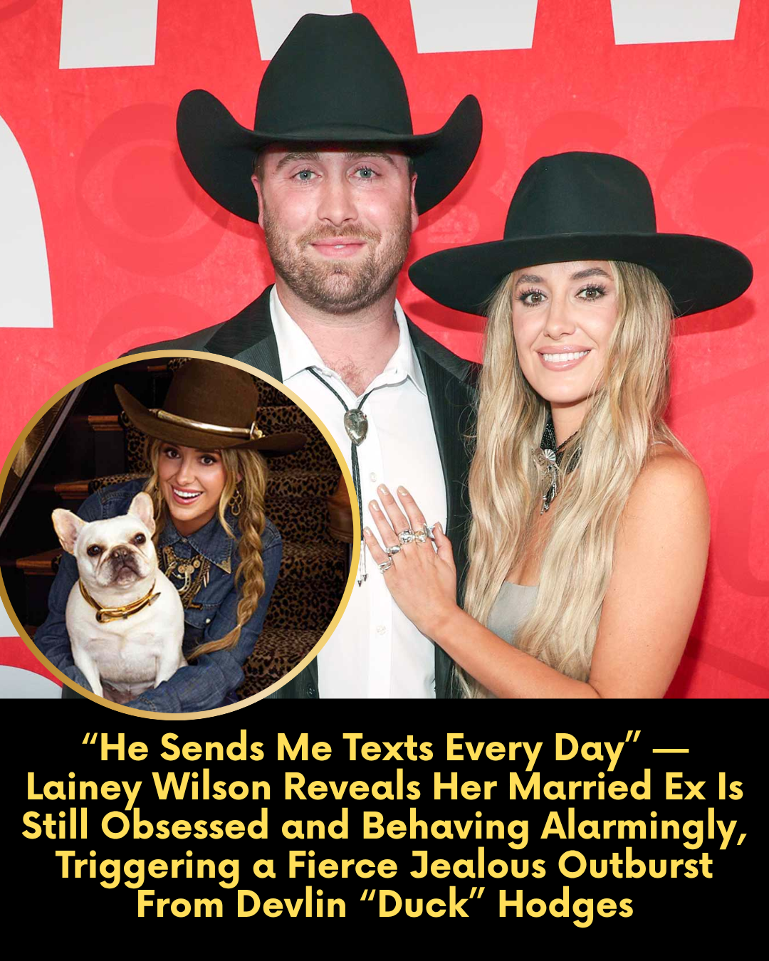 “He Sends Me Texts Every Day” — Lainey Wilson Reveals Her Married Ex Is Still Obsessed and Behaving Alarmingly, Triggering a Fierce Jealous Outburst From Devlin “Duck” Hodges