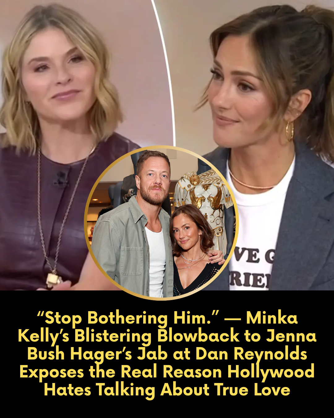 “Stop Bothering Him.” — Minka Kelly’s Blistering Blowback to Jenna Bush Hager’s Jab at Dan Reynolds Exposes the Real Reason Hollywood Hates Talking About True Love