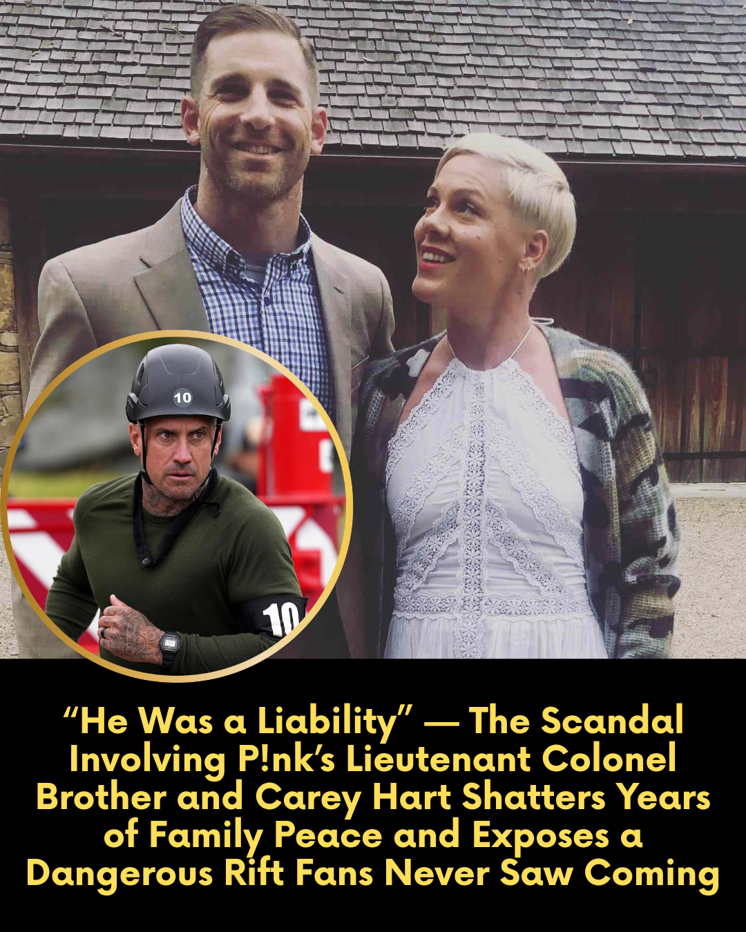 “He Was a Liability” — The Scandal Involving P!nk’s Lieutenant Colonel Brother and Carey Hart Shatters Years of Family Peace and Exposes a Dangerous Rift Fans Never Saw Coming