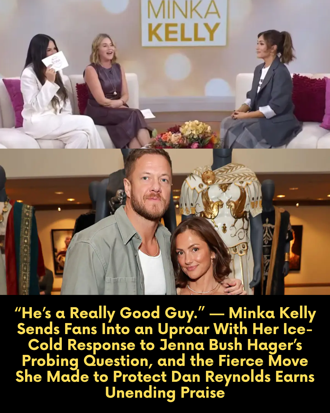 “He’s a Really Good Guy.” — Minka Kelly Sends Fans Into an Uproar With Her Ice-Cold Response to Jenna Bush Hager’s Probing Question, and the Fierce Move She Made to Protect Dan Reynolds Earns Unending Praise