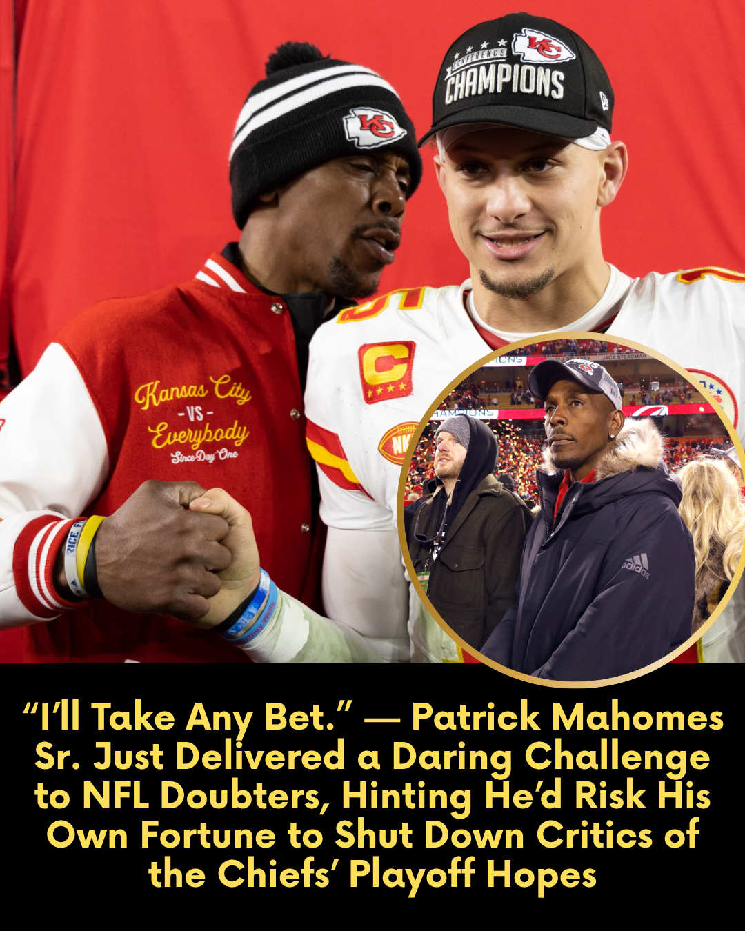 “I’ll Take Any Bet.” — Patrick Mahomes Sr. Just Delivered a Daring Challenge to NFL Doubters, Hinting He’d Risk His Own Fortune to Shut Down Critics of the Chiefs’ Playoff Hopes