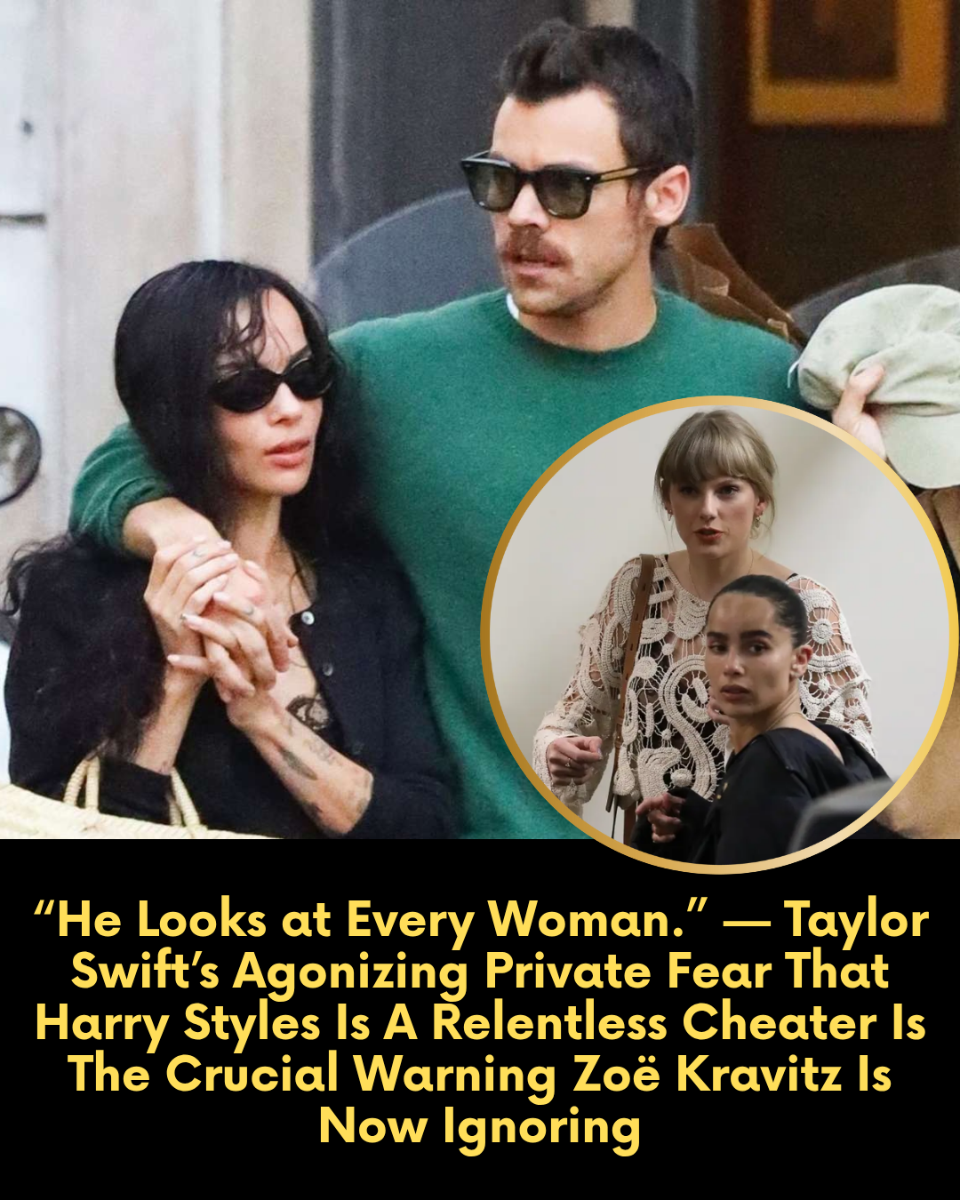 “He Looks at Every Woman.” — Taylor Swift’s Agonizing Private Fear That Harry Styles Is A Relentless Cheater Is The Crucial Warning Zoë Kravitz Is Now Ignoring