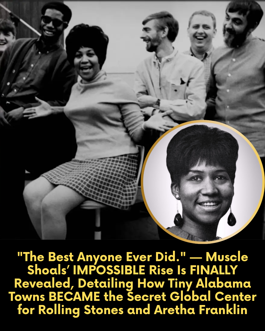 “The Best Anyone Ever Did.” — Muscle Shoals’ IMPOSSIBLE Rise Is FINALLY Revealed, Detailing How Tiny Alabama Towns BECAME the Secret Global Center for Rolling Stones and Aretha Franklin