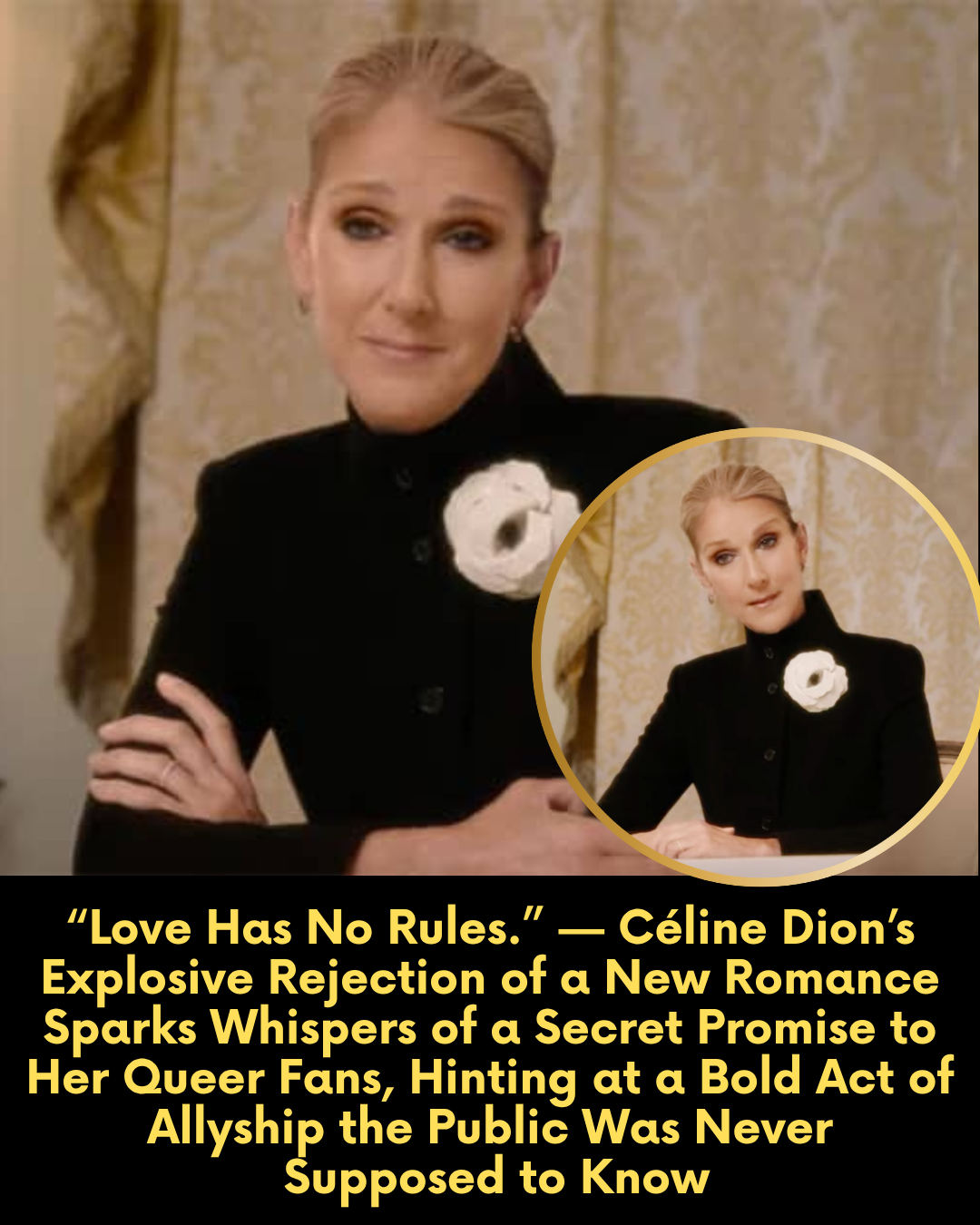 “Love Has No Rules.” — Céline Dion’s Explosive Rejection of a New Romance Sparks Whispers of a Secret Promise to Her Queer Fans, Hinting at a Bold Act of Allyship the Public Was Never  Supposed to Know