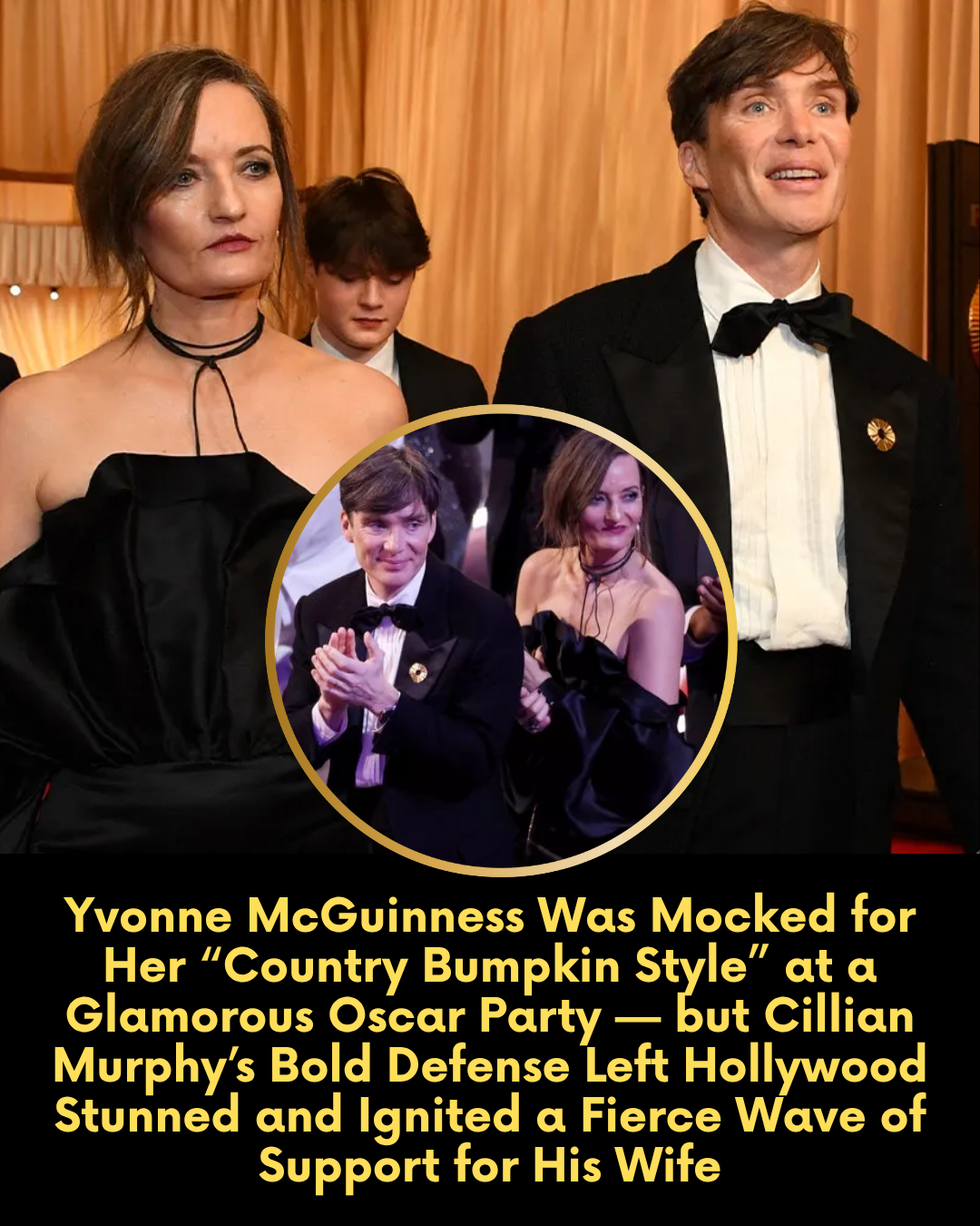 Yvonne McGuinness Was Mocked for Her “Country Bumpkin Style” at a Glamorous Oscar Party — but Cillian Murphy’s Bold Defense Left Hollywood Stunned and Ignited a Fierce Wave of Support for His Wife.