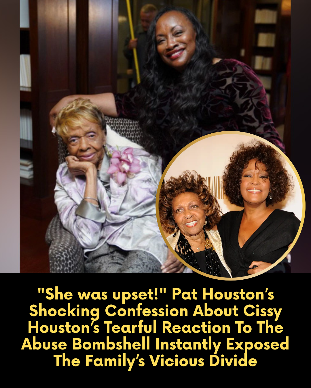 “She was upset!” Pat Houston’s Shocking Confession About Cissy Houston’s Tearful Reaction To The Abuse Bombshell Instantly Exposed The Family’s Vicious Divide