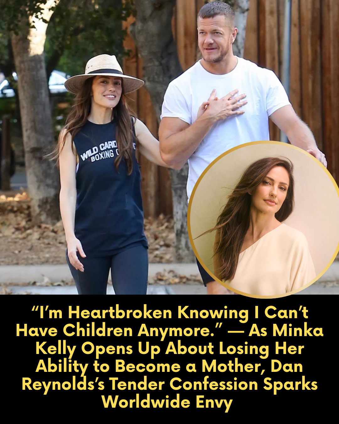 “I’m Heartbroken Knowing I Can’t Have Children Anymore.” — As Minka Kelly Opens Up About Losing Her Ability to Become a Mother, Dan Reynolds’s Tender Confession Sparks Worldwide Envy