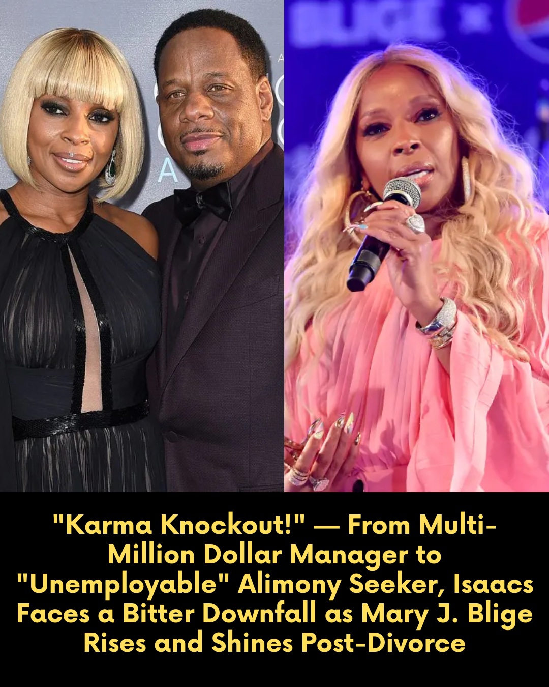 “Karma Knockout!” — From Multi-Million Dollar Manager to “Unemployable” Alimony Seeker, Isaacs Faces a Bitter Downfall as Mary J. Blige Rises and Shines Post-Divorce